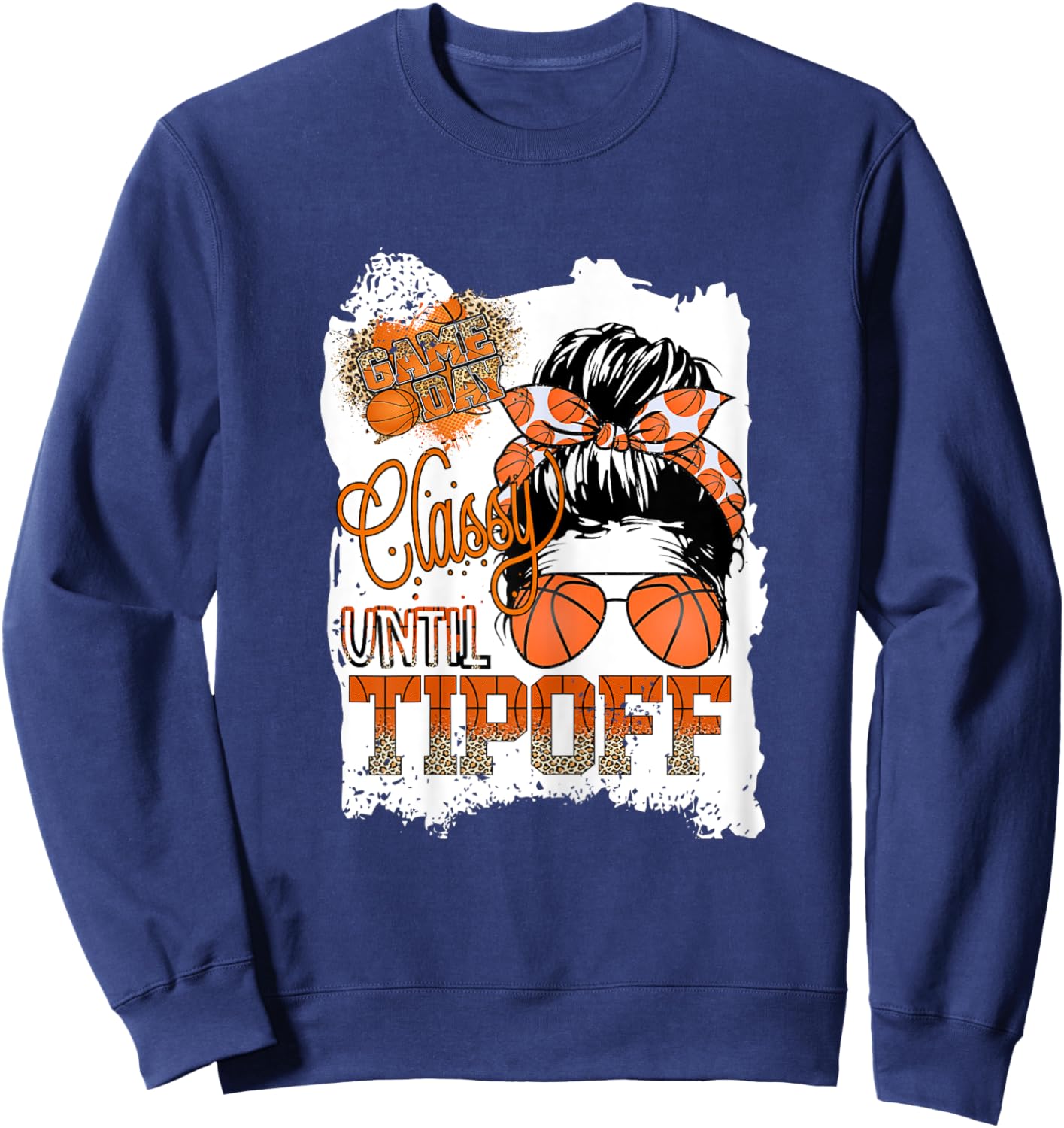 Classy Until Tip-off Funny Quote Basketball Messy Bun Sports Sweatshirt - Sweatshirt | Navy