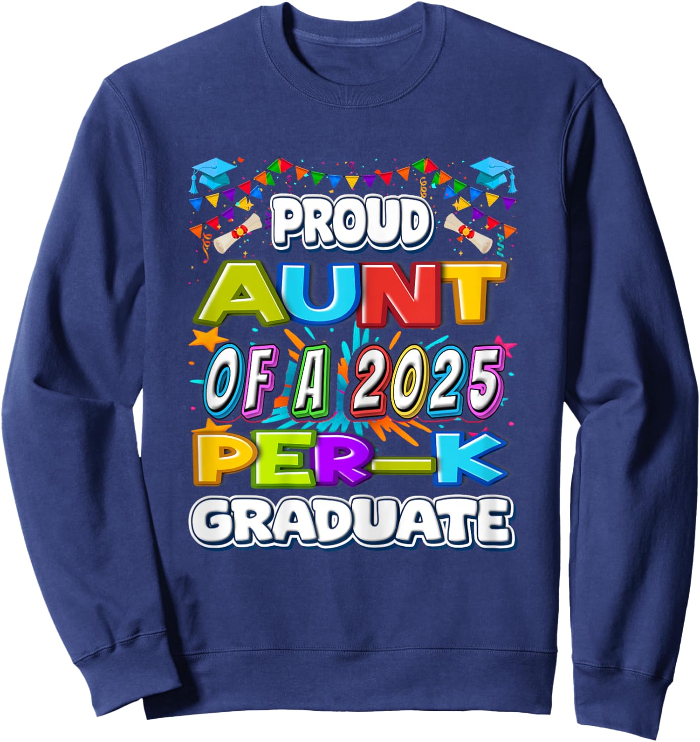 Proud AUNT of a 2025 PRE-K Graduate -Graduation Gifts Sweatshirt - Sweatshirt | Navy