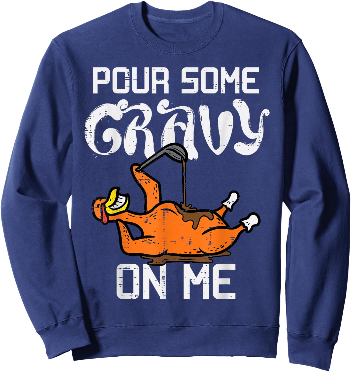 Turkey Pour Some Gravy On Me Thanksgiving Men Women Kids Sweatshirt - Sweatshirt | Navy