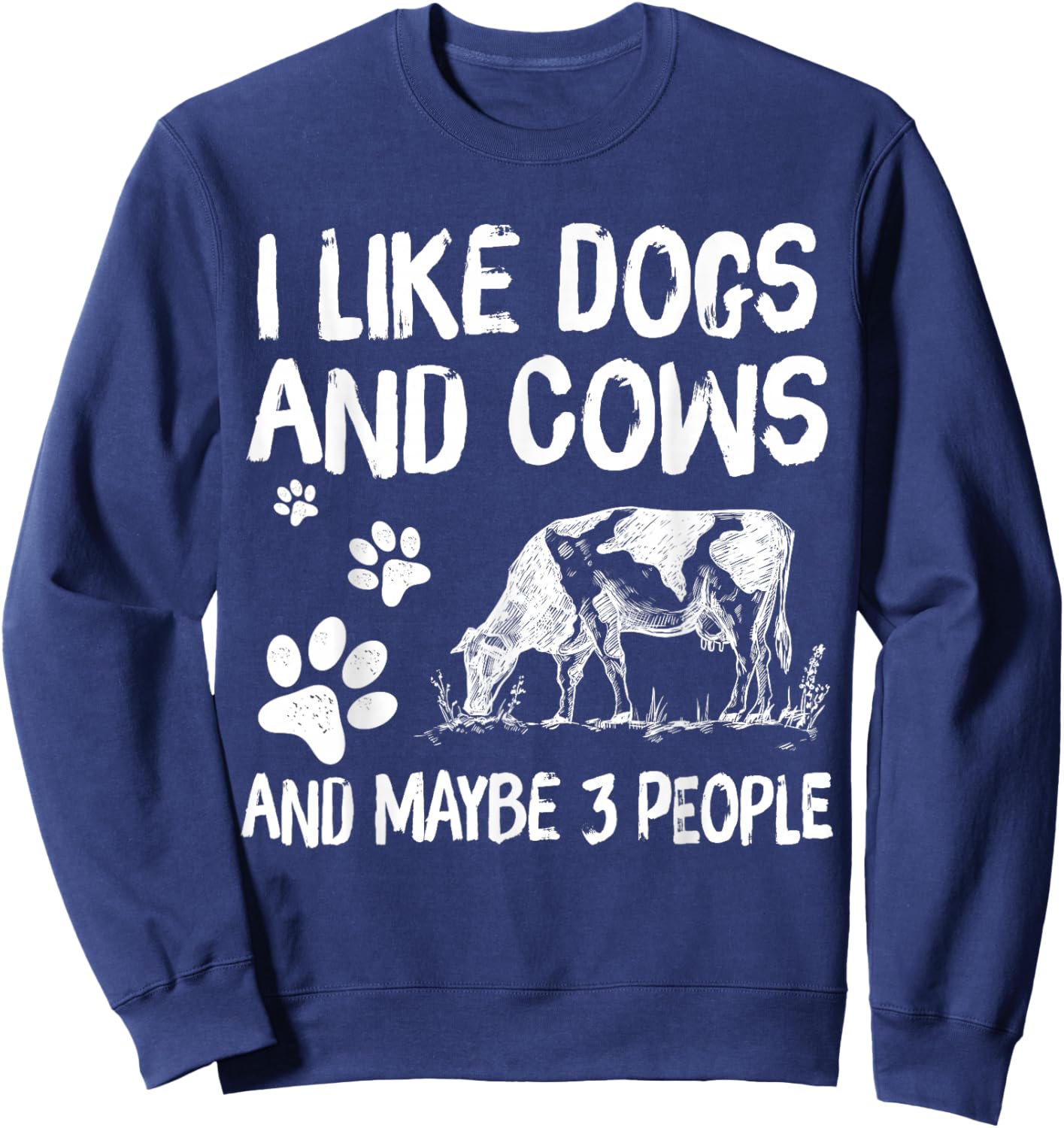 I like cows and dogs and maybe 3 people cow lover Sweatshirt - Sweatshirt | Navy