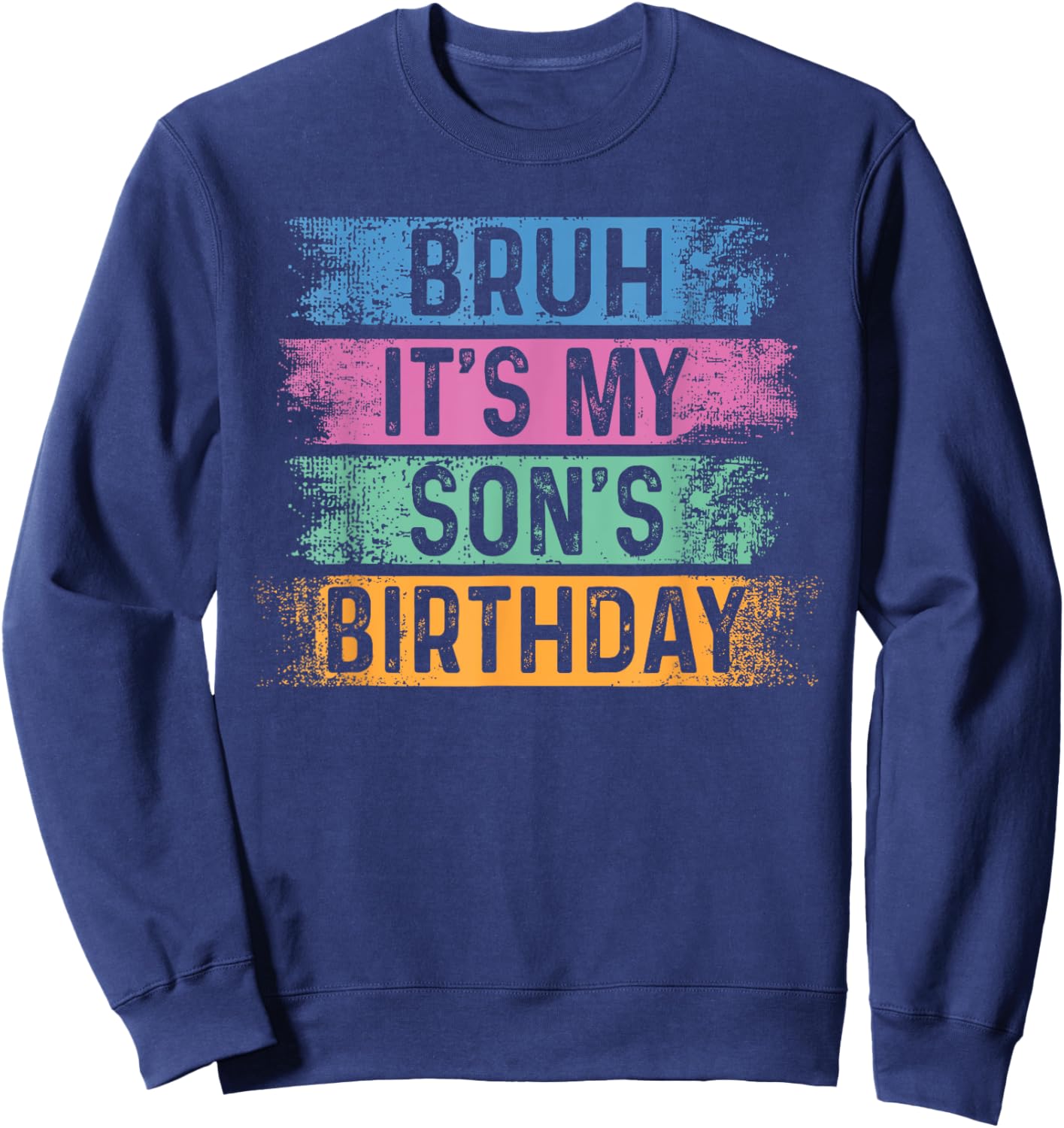 Bruh It's My Son's Birthday Funny Bday Sarcastic Brother Sweatshirt - Sweatshirt | Navy