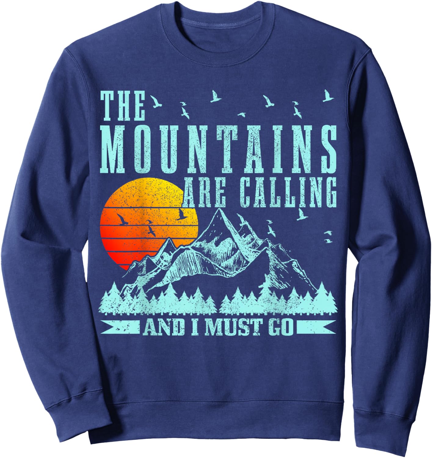 The Mountains Are Calling & I Must Go Mountains Hiking Climbing Sweatshirt - Sweatshirt | Navy
