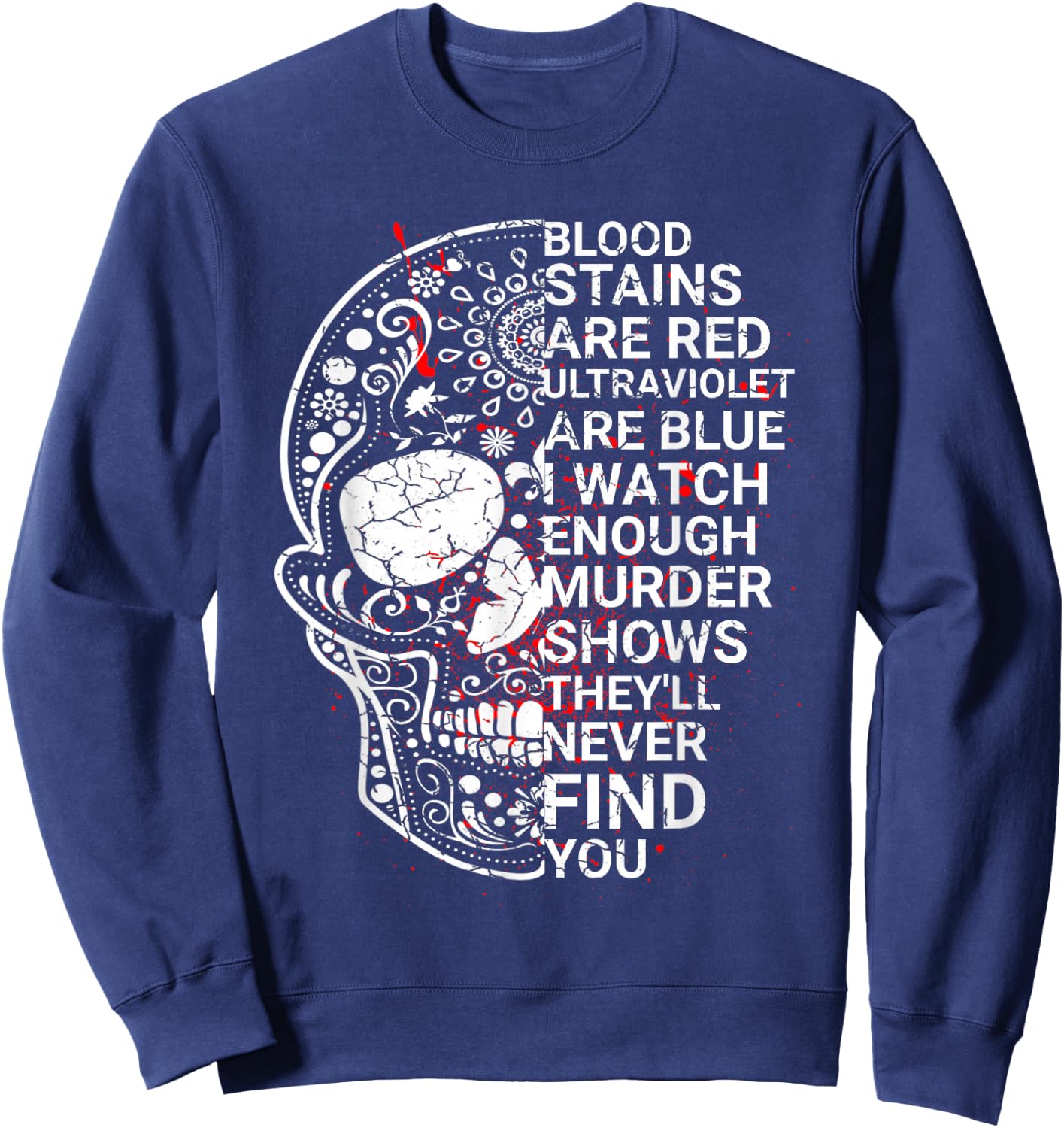 Blood stains are red ultraviolet lights are blue Sweatshirt - Sweatshirt | Navy