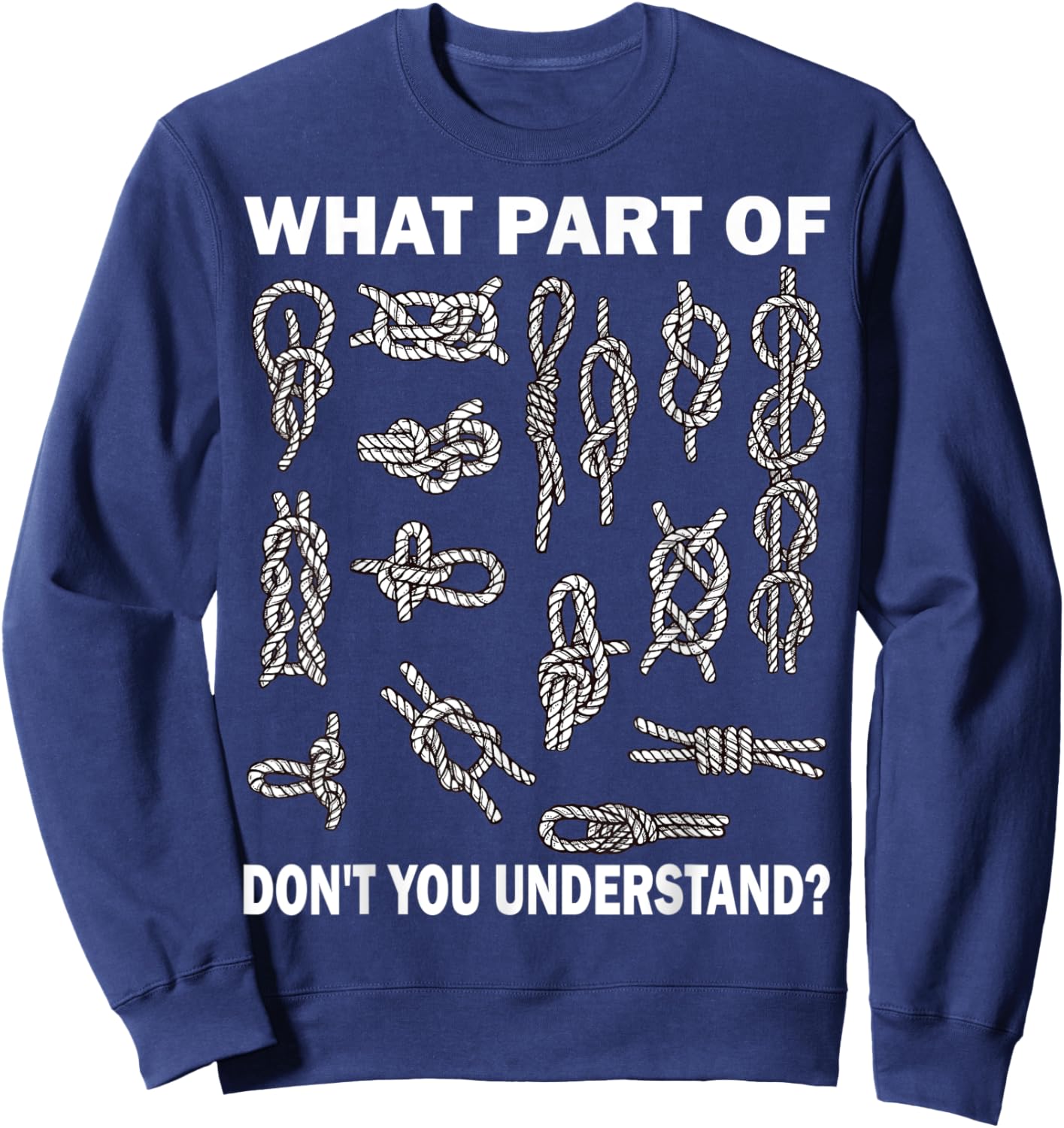 Rope Knot Saying - Knot Mesh Knotology Funny Knot techniques Sweatshirt - Sweatshirt | Navy