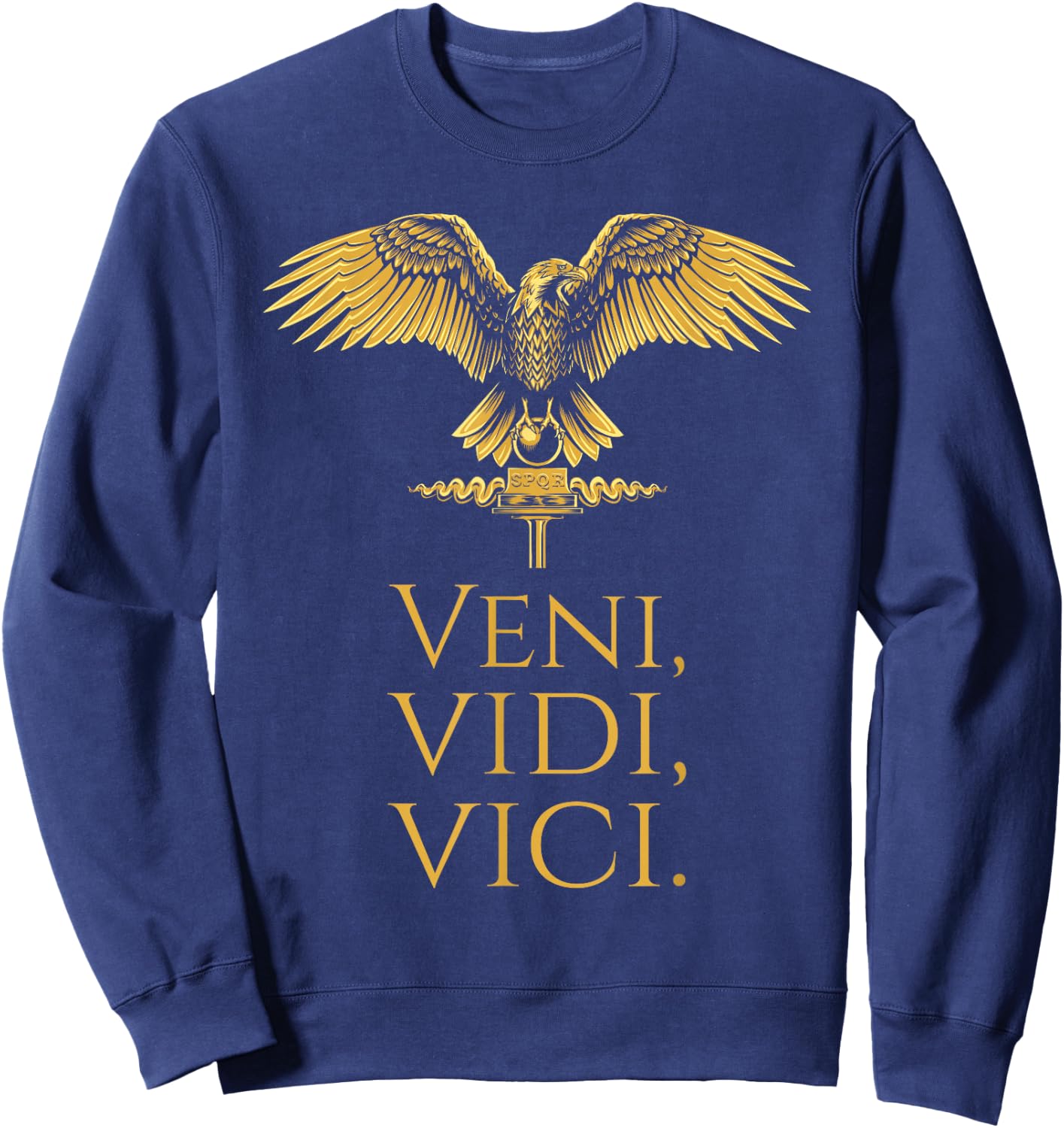 Ancient Roman Eagle - Julius Caesar Quote - Veni Vidi Vici Sweatshirt - Sweatshirt | Navy