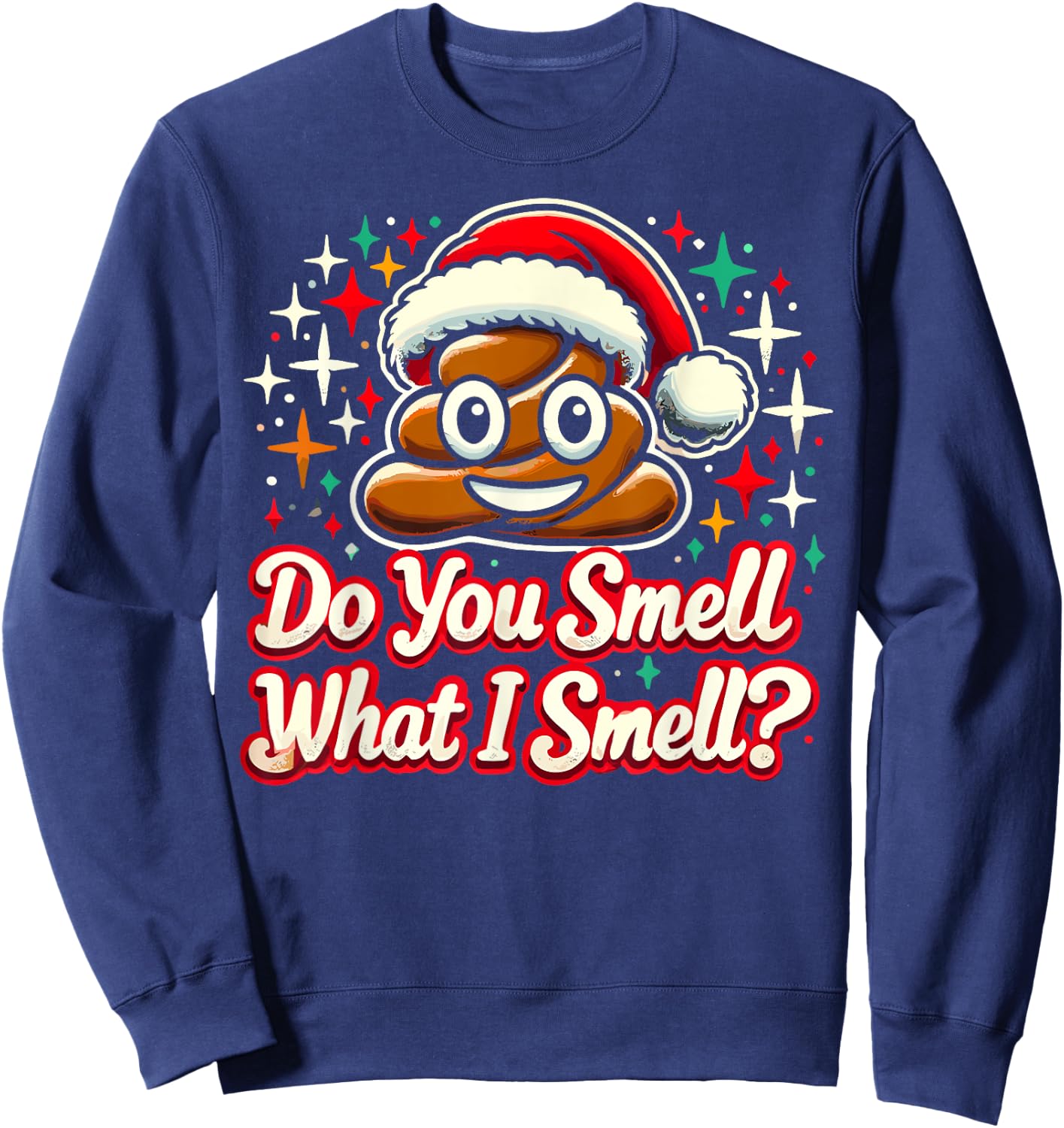 Do You Smell What I Smell - Christmas Humor Poop Funny Meme Sweatshirt - Sweatshirt | Navy