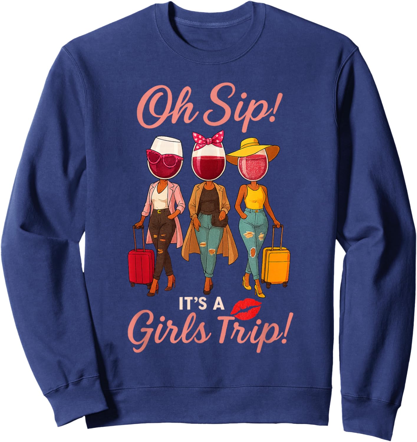 Oh Sip It's A Girls Trip Vacation Wine Party Women Queen Sweatshirt - Sweatshirt | Navy