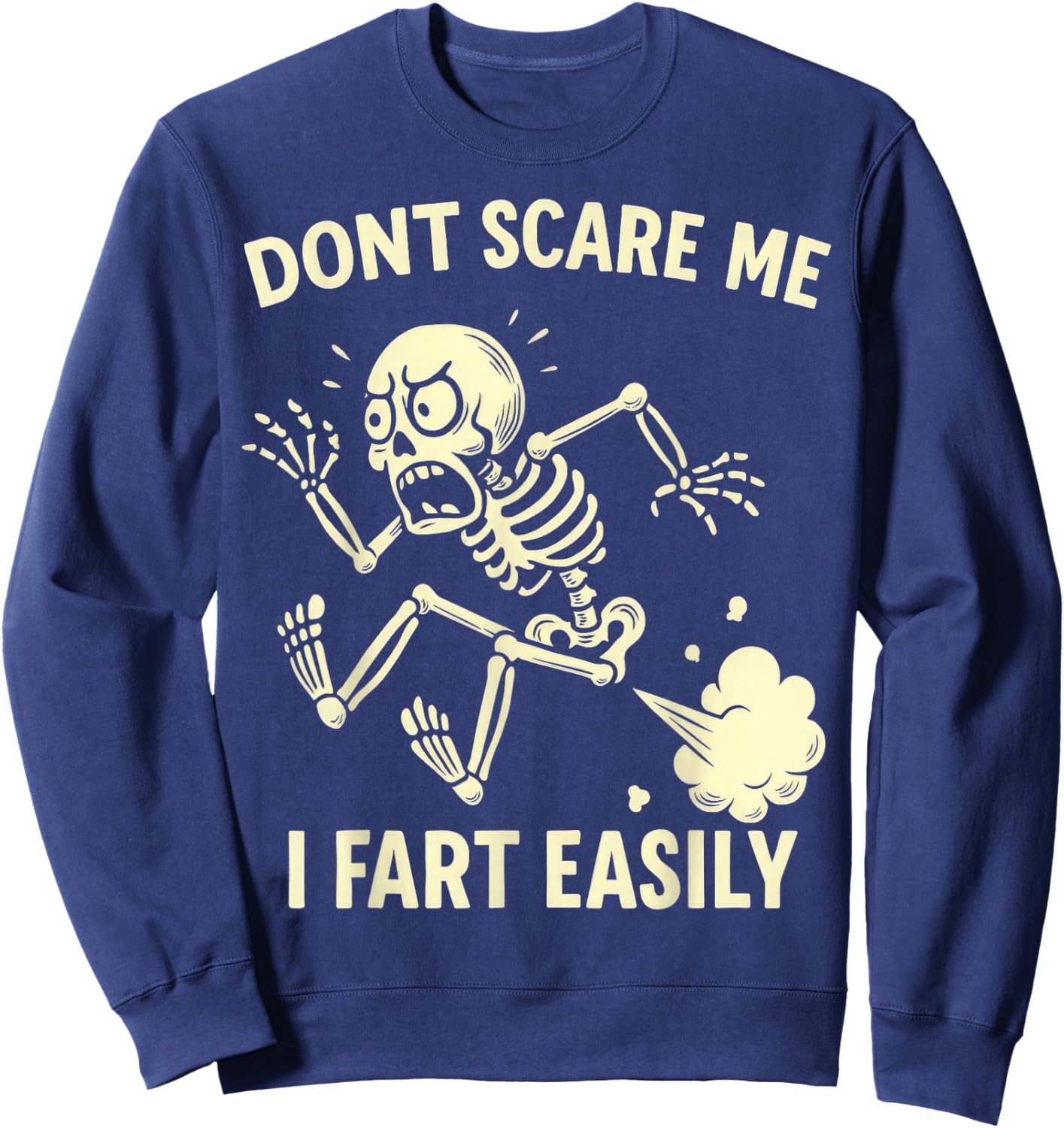 Funny Don't Scare Me I Fart Easily Sarcastic Meme Hilarious Sweatshirt - Sweatshirt | Navy