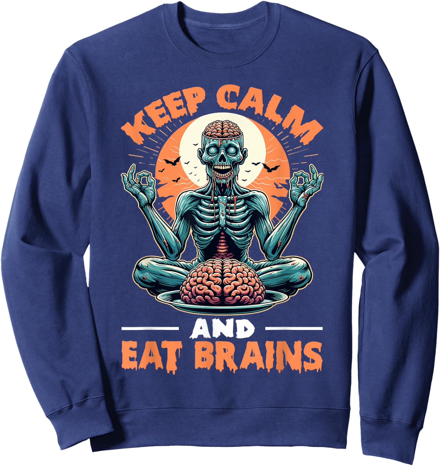 Keep Calm and Eat Brains Zombie Meditation Sweatshirt - Sweatshirt | Navy