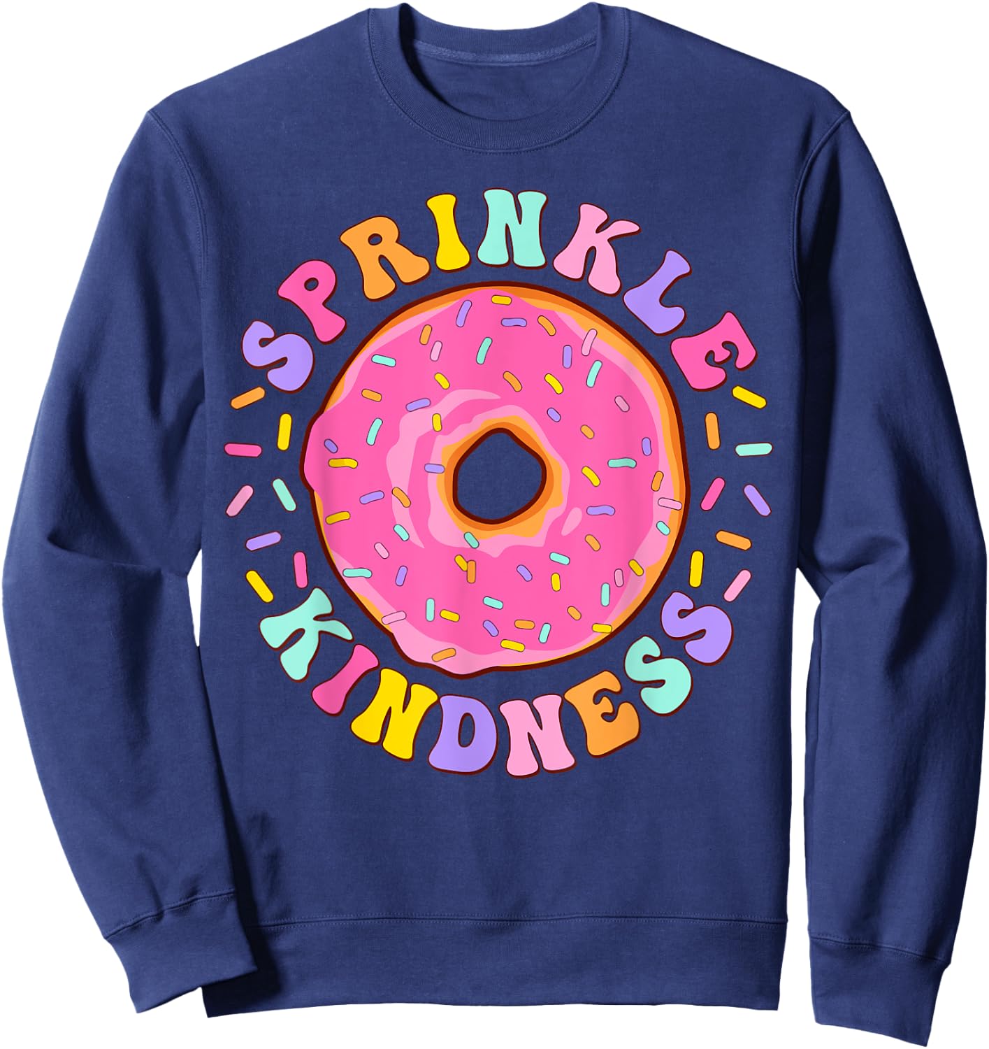 Donut Sprinkle Kindness Funny Girls Women Doughnut Lover Sweatshirt - Sweatshirt | Navy