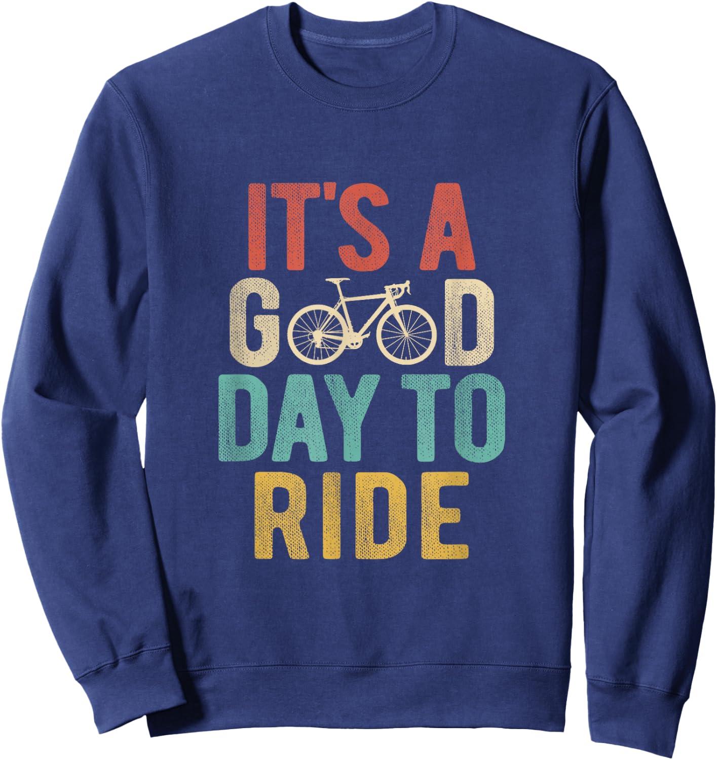 It's A Good Day To Ride Bicycle Bike Cyclist Mountain Bike Sweatshirt - Sweatshirt | Navy