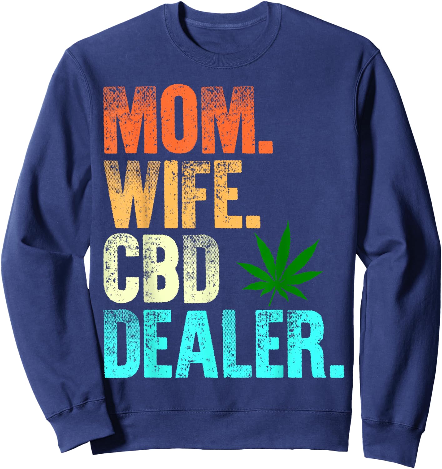 Mom Wife CBD Dealer CBD Oil Affiliate Sales Women's Fun Gift Sweatshirt - Sweatshirt | Navy