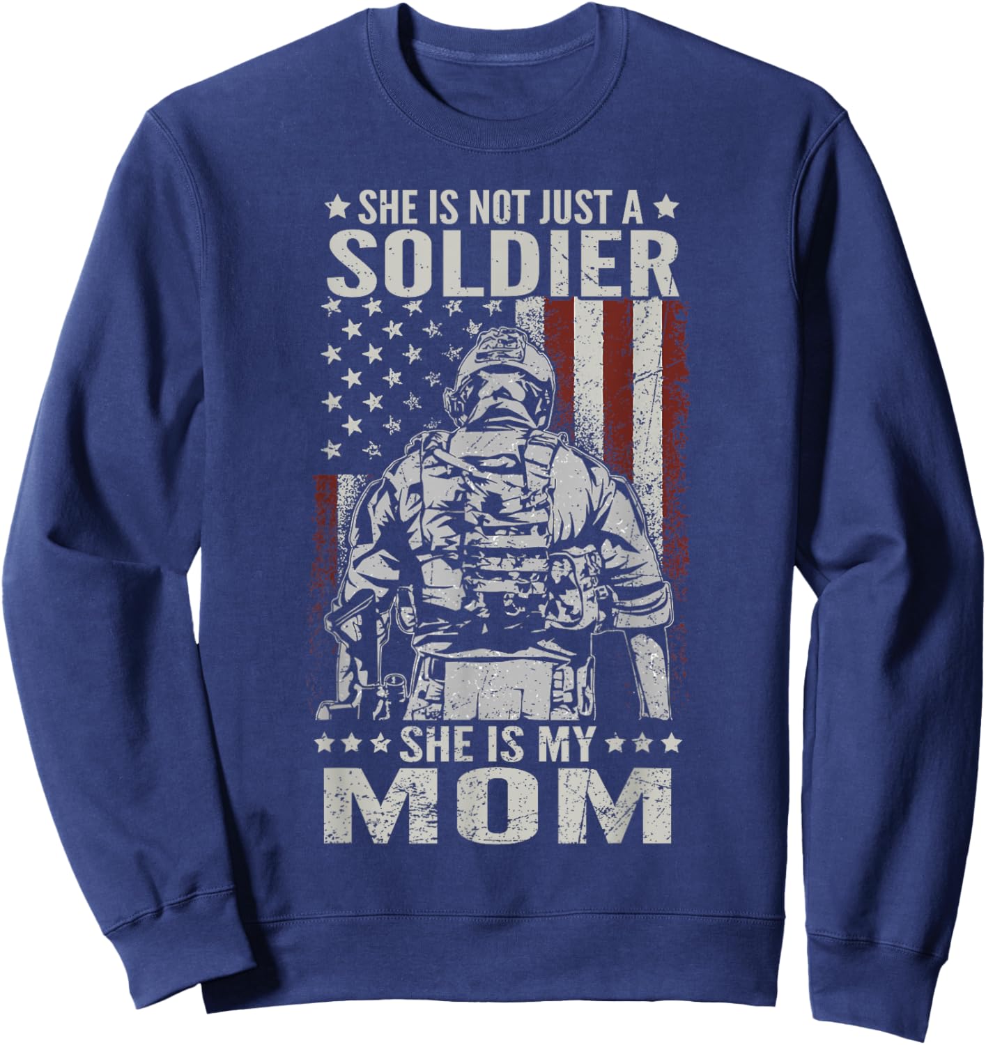 Not Just A Soldier She Is My Mom Female US Veteran Sweatshirt - Sweatshirt | Navy