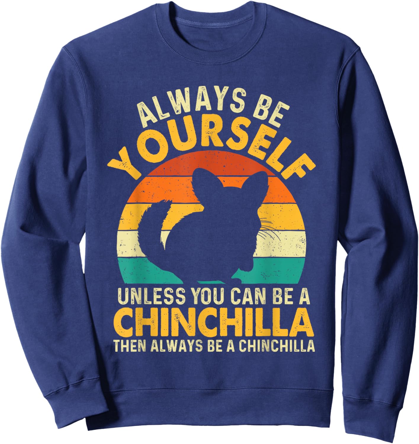 Always Be Yourself - Animal Whisperer Chinchilla Lover Sweatshirt - Sweatshirt | Navy
