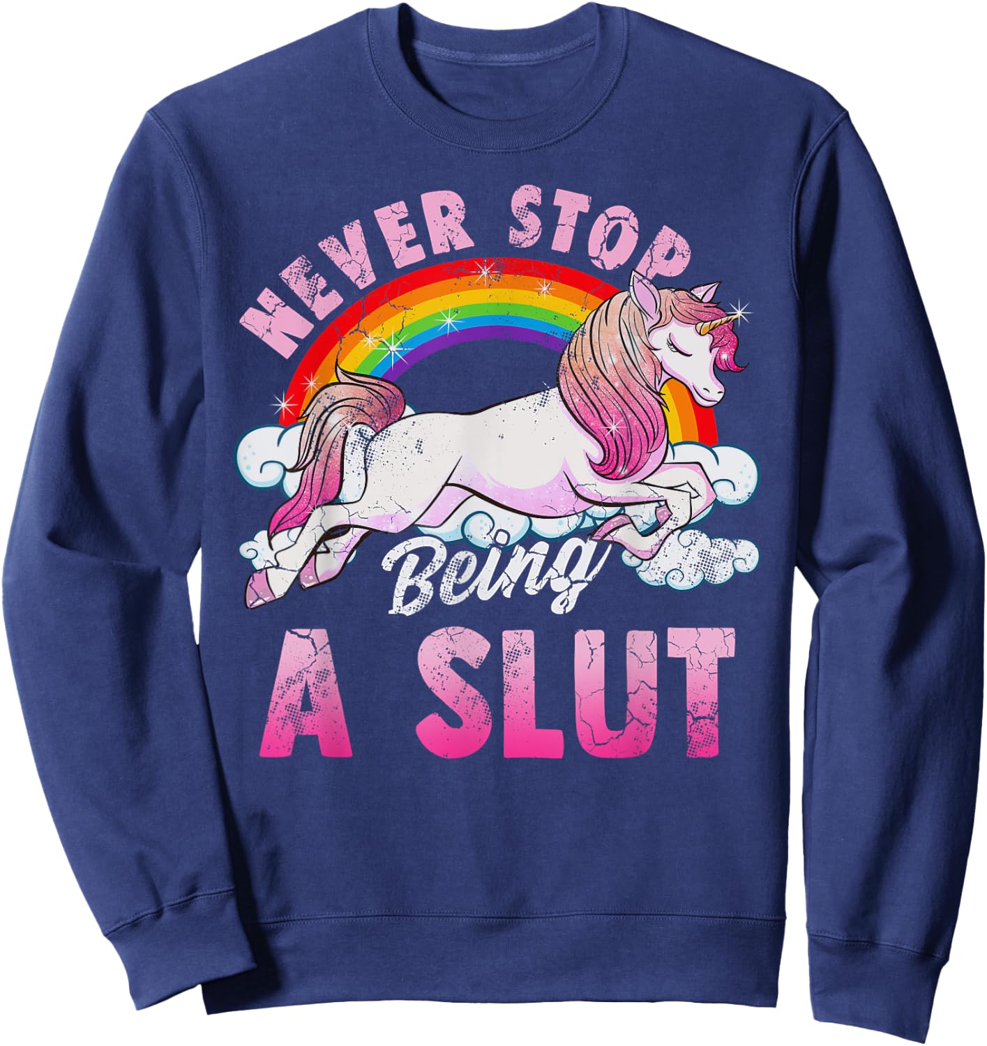 Unicorn Slut Never Stop Being a Slut Sweatshirt - Sweatshirt | Navy