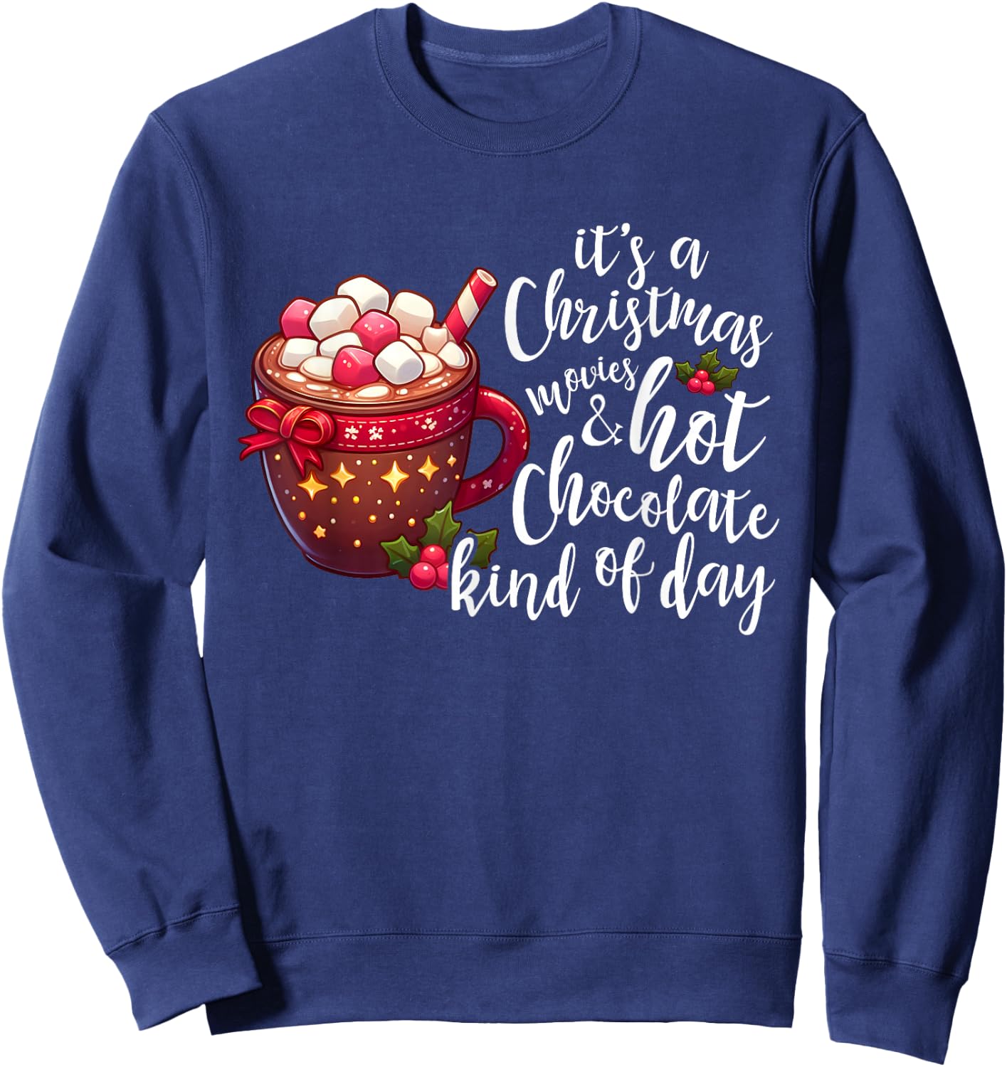 It's A Christmas Movie And Hot Chocolate Kind Of Day Funny Sweatshirt - Sweatshirt | Navy