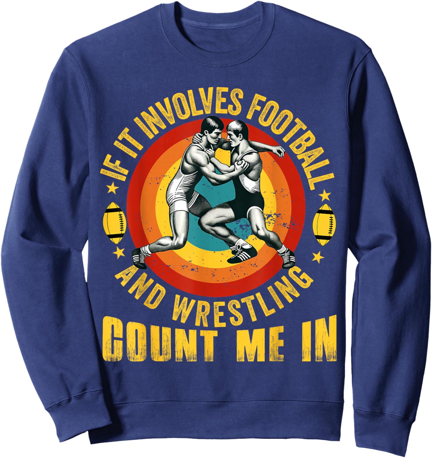 If It Involves Football and Wrestling Count Me in Wrestler Sweatshirt - Sweatshirt | Navy