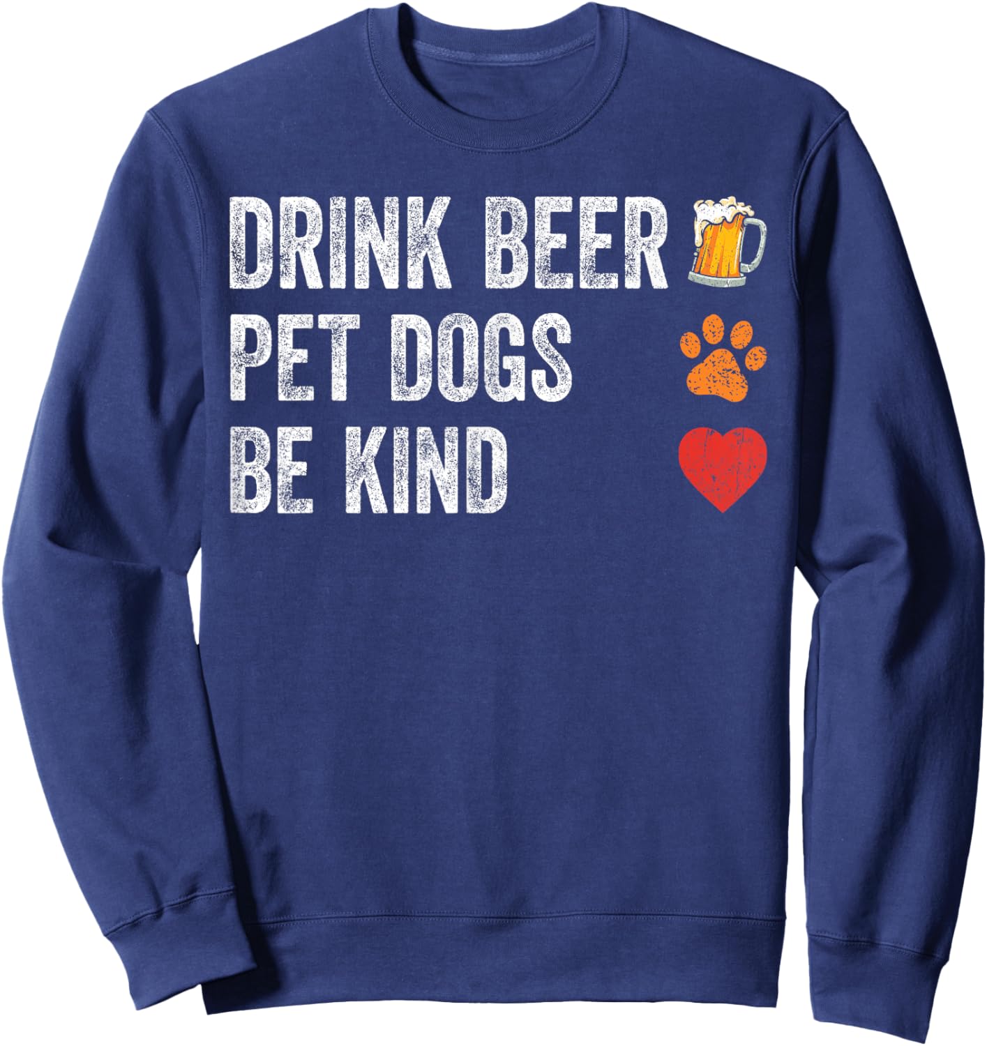 Drink Beer Pet Dogs Be Kind Shirt Dogs Dad Mama Be Kind Men Women Sweatshirt - Sweatshirt | Navy