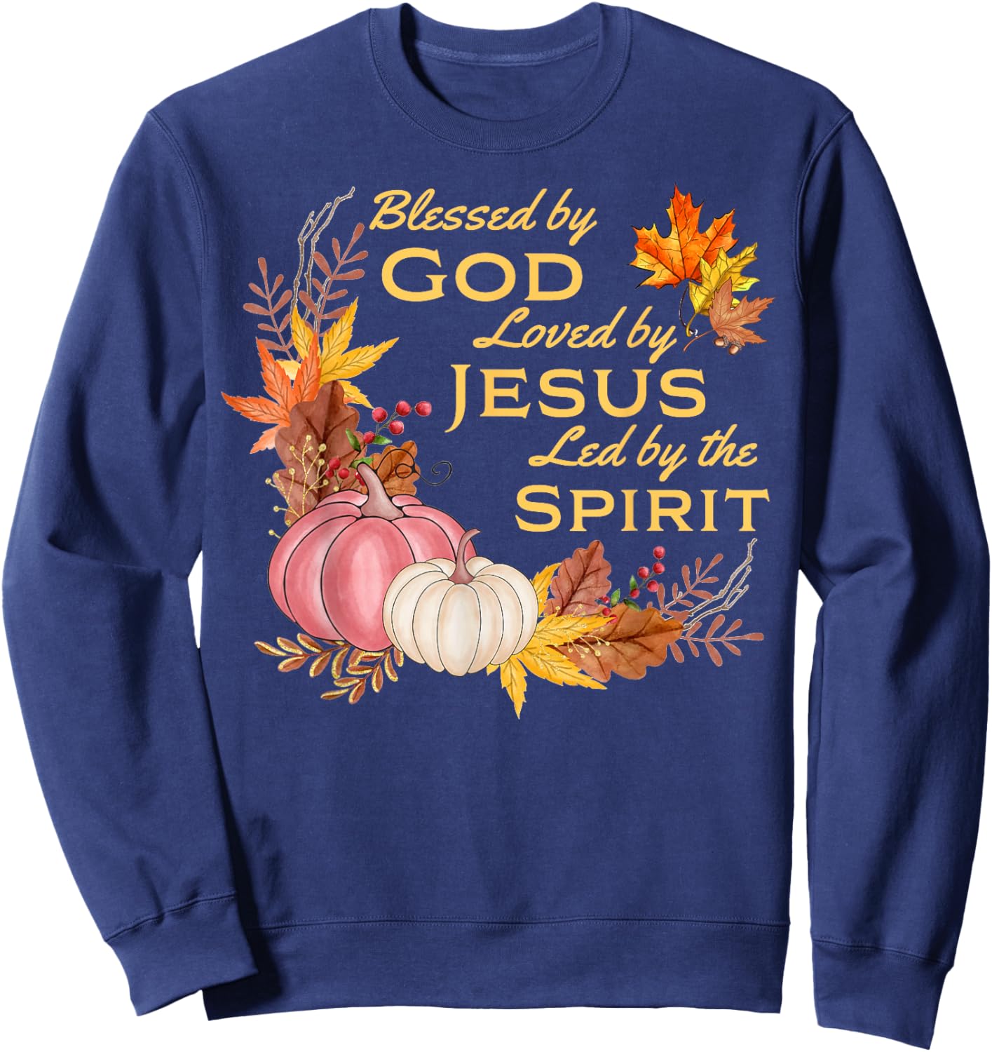 Blessed By God - Loved By Jesus, Fall Harvest Sweatshirt - Sweatshirt | Navy