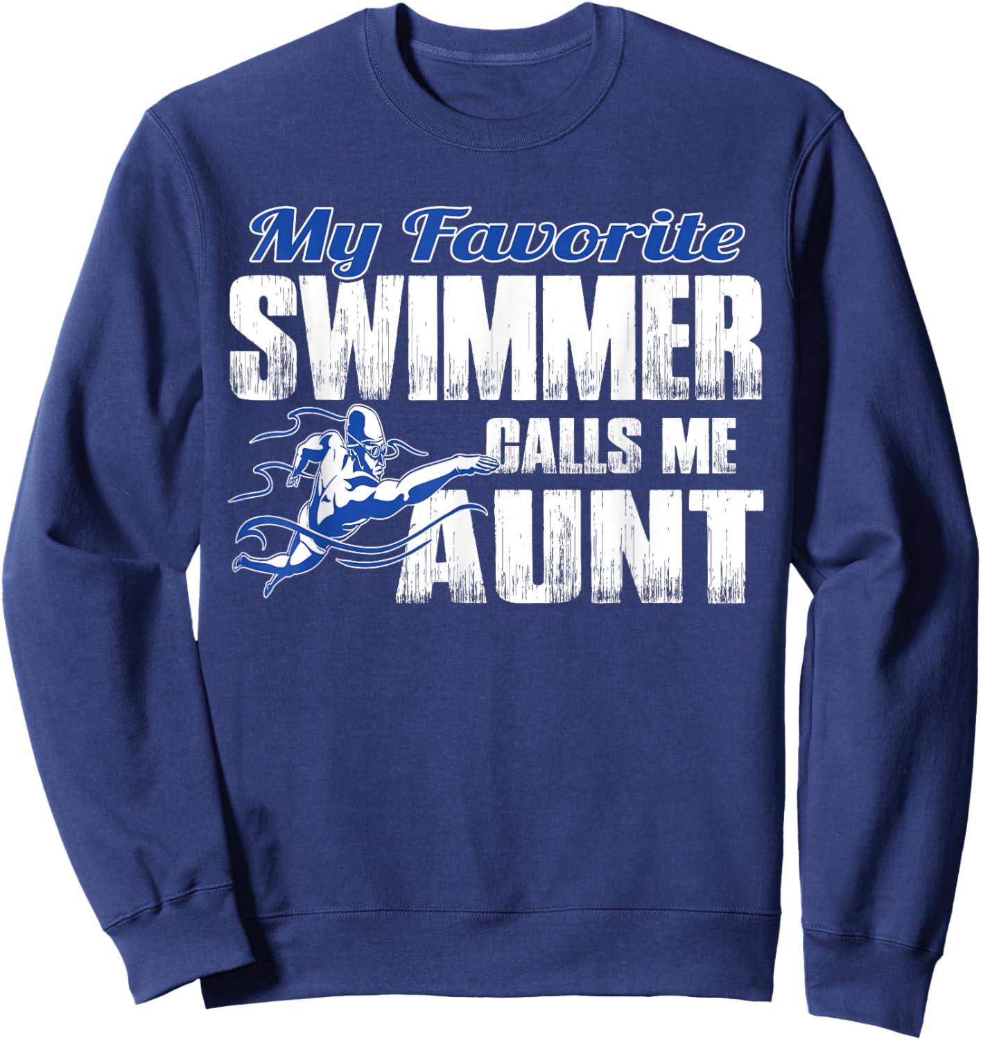My Favorite Swimmer Calls Me Aunt Swim Aunt Sweatshirt - Sweatshirt | Navy