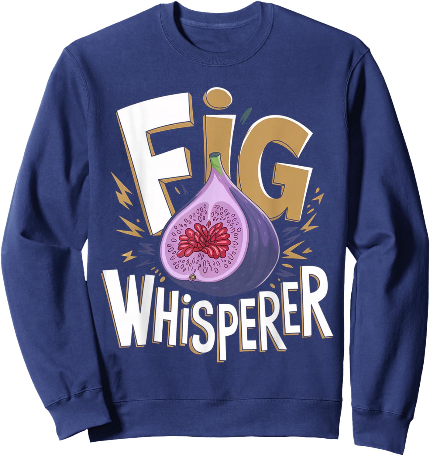Funny Fig Whisperer Design Vegetarian Figs Plant Lover Men Sweatshirt - Sweatshirt | Navy
