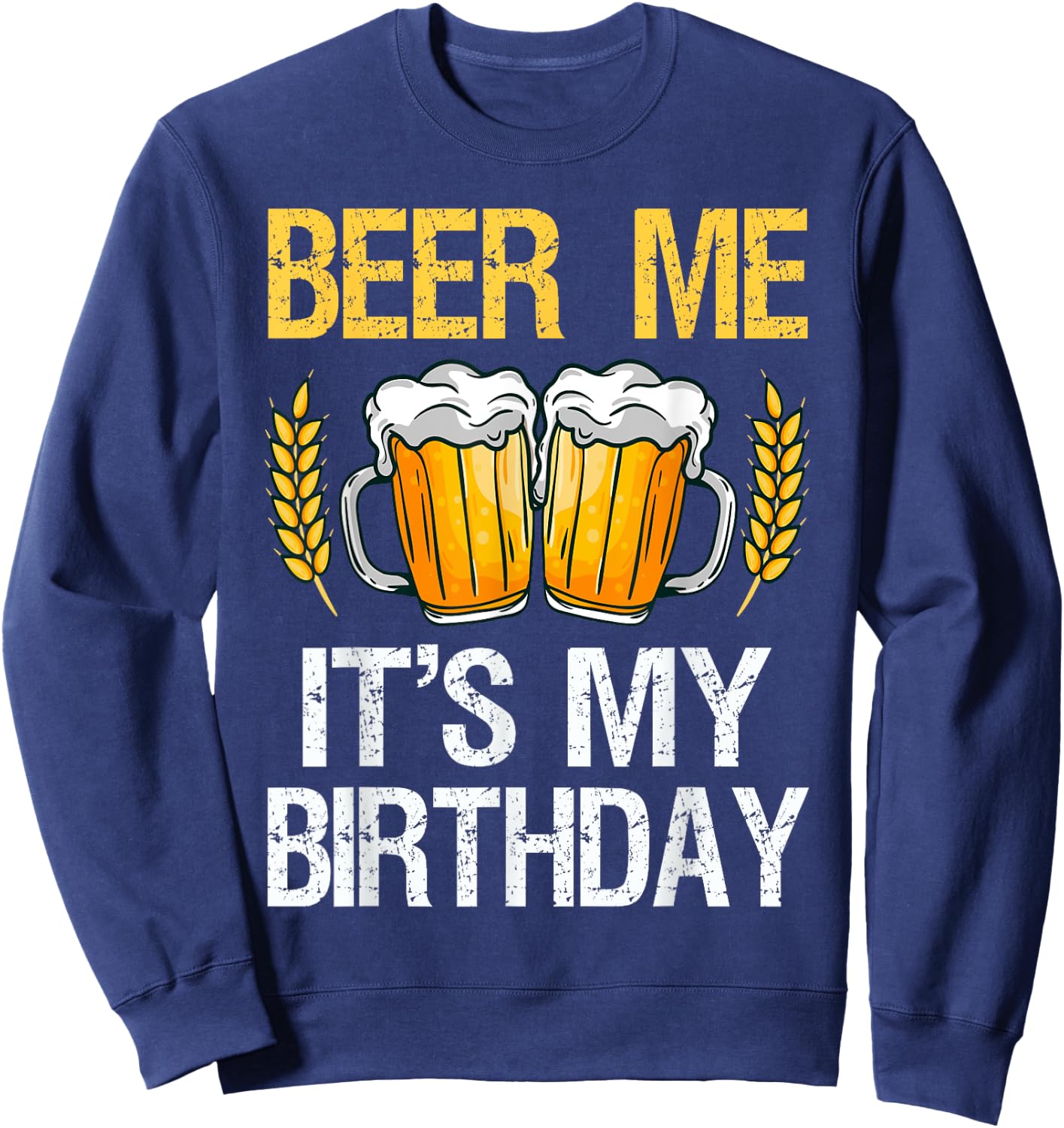 Beer Me It's My Birthday Sweatshirt - Sweatshirt | Navy