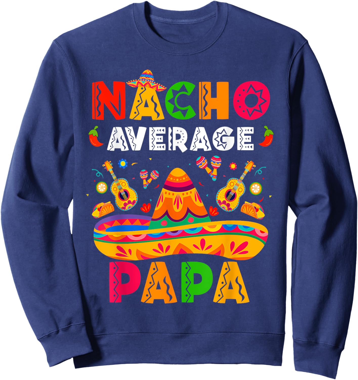 Nacho Average Papa Cinco De Mayo Mexican Matching Family Sweatshirt - Sweatshirt | Navy