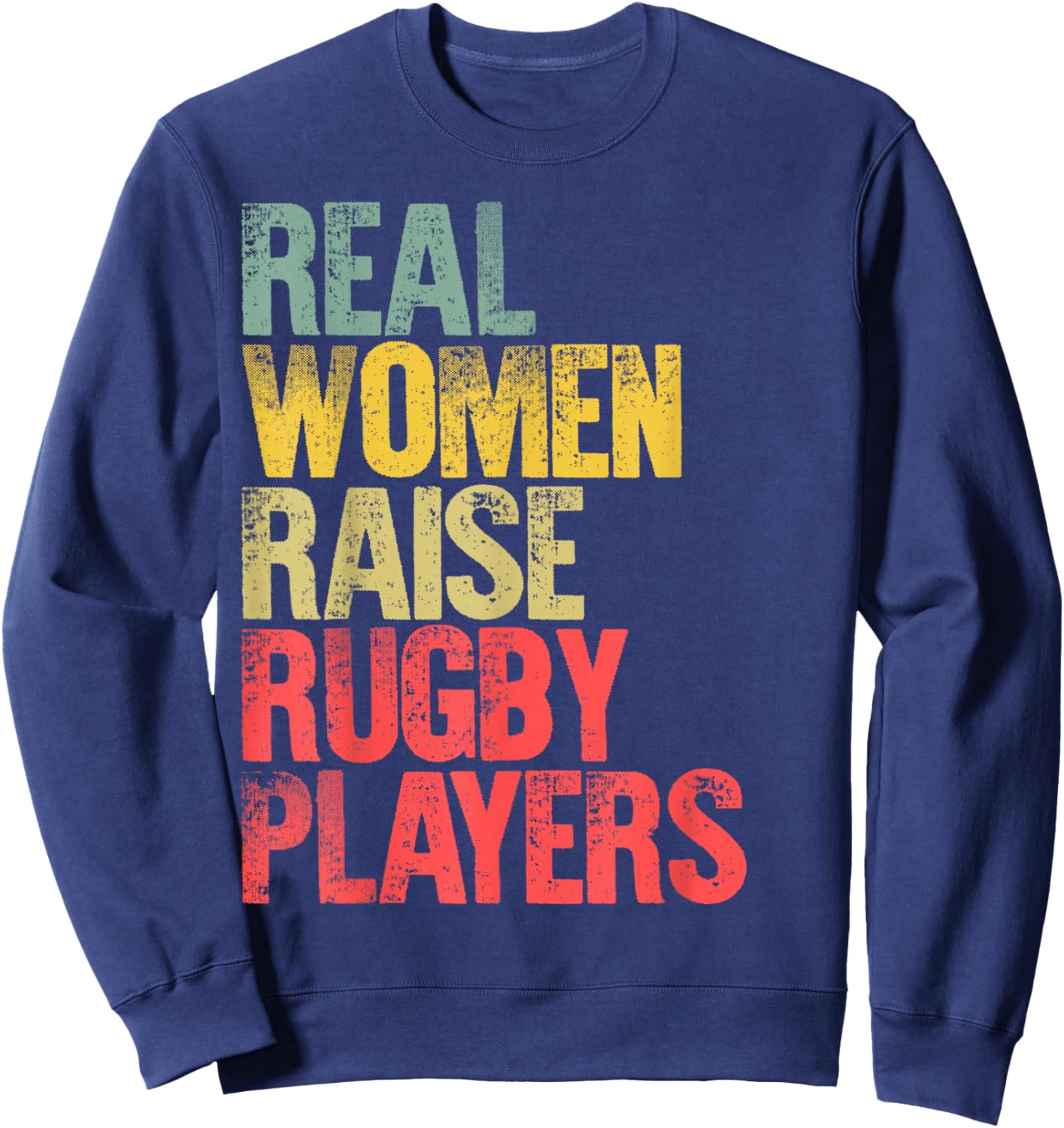 Proud Mom Shirt Real Women Raise Rugby Players Gift Sweatshirt - Sweatshirt | Navy