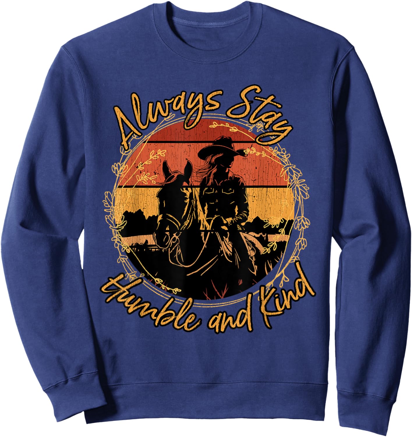Always Stay Humble And Kind Western Riding Horse Cowgirl Sweatshirt - Sweatshirt | Navy