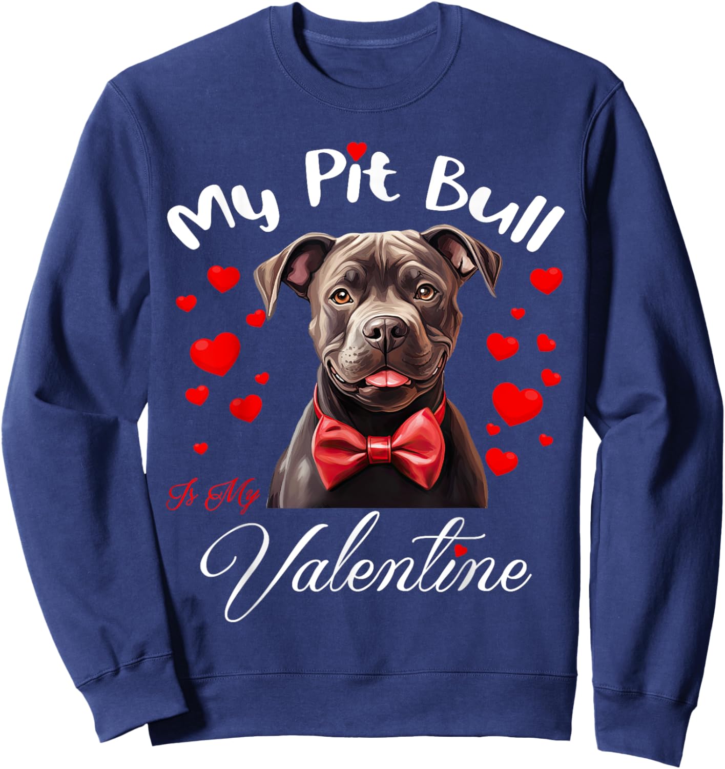 My Pit Bull Is My Valentine Dog Lover Valentine's Day Sweatshirt - Sweatshirt | Navy