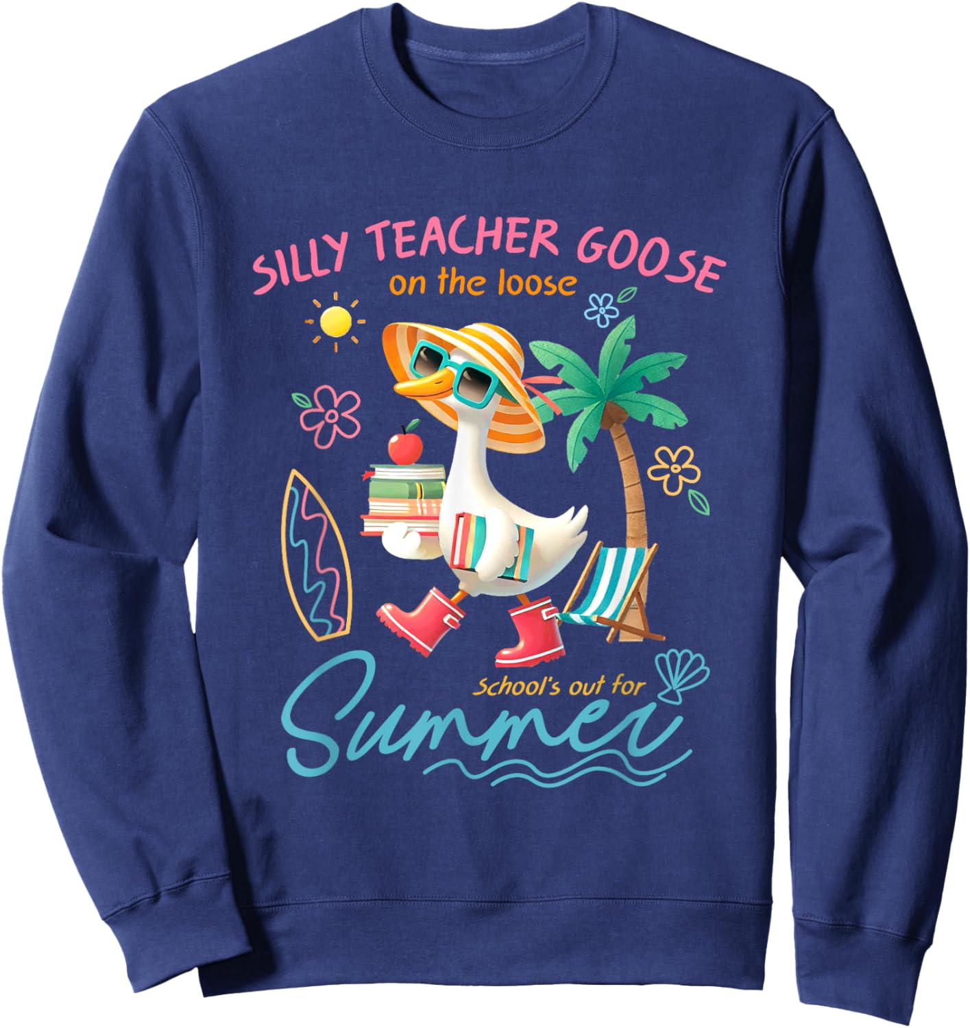 Silly Teacher Goose School's Out For Summer Sweatshirt - Sweatshirt | Navy