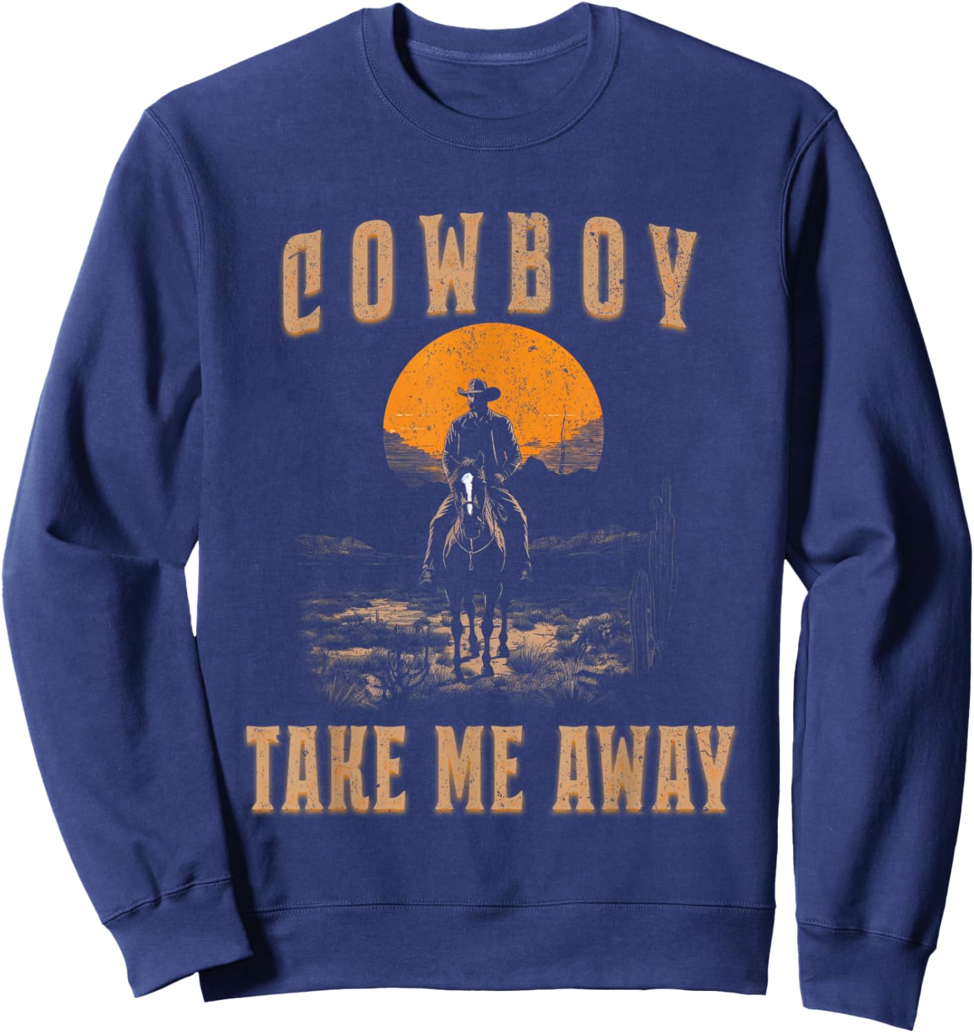 Vintage Western Life Rodeo Country Cowboy Take Me Away Sweatshirt - Sweatshirt | Navy