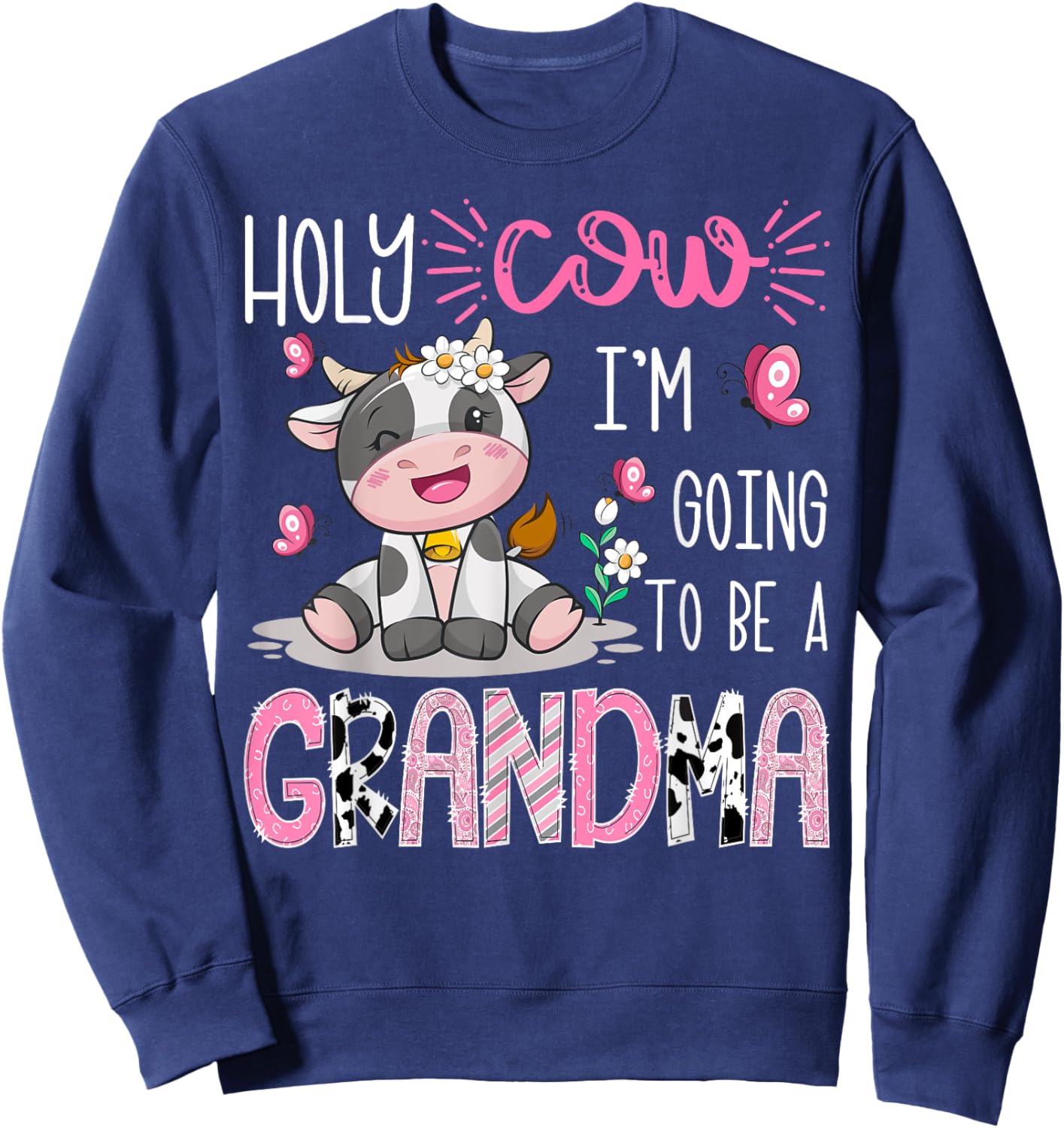 Holy Cow I'm Going To Be A Grandma Gender Reveal Party Sweatshirt - Sweatshirt | Navy