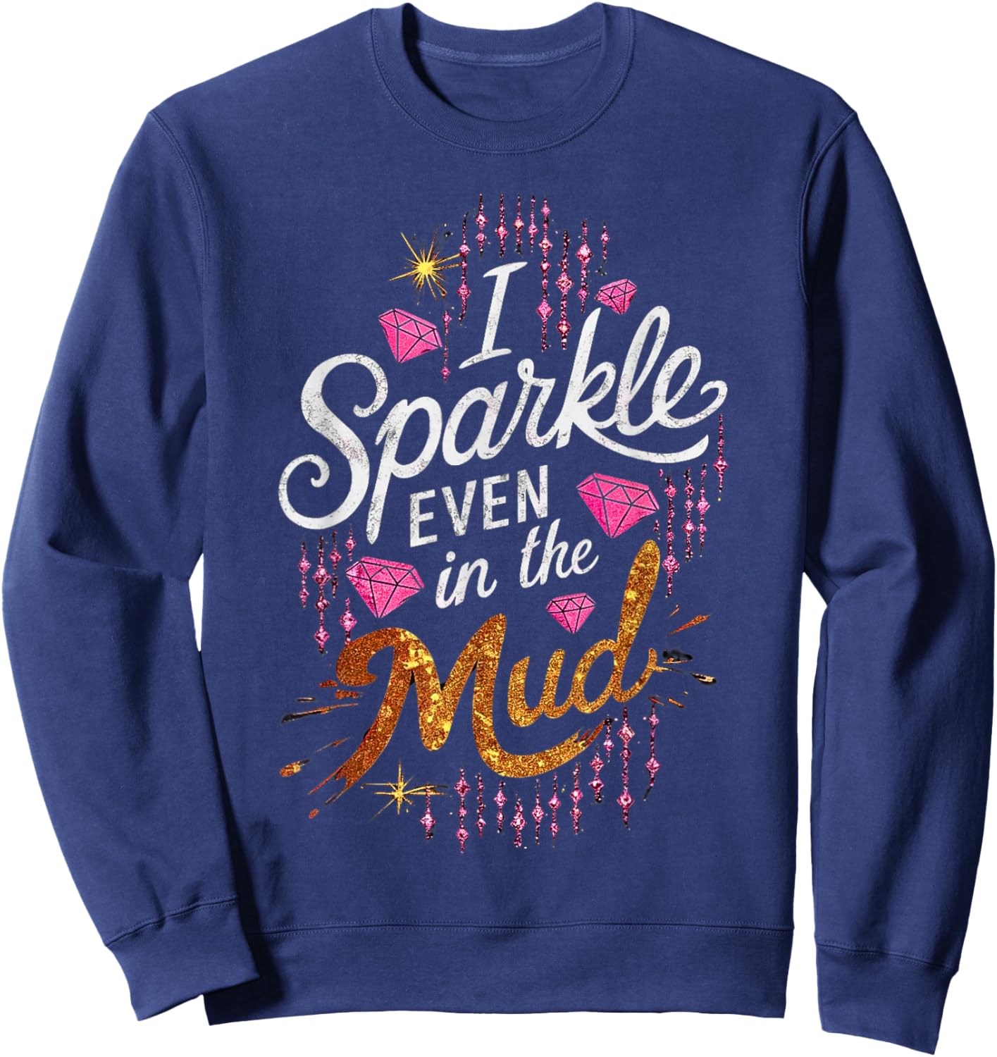 Woman I Sparkle Even in Mud Run Team Princess Girls Mudding Sweatshirt - Sweatshirt | Navy