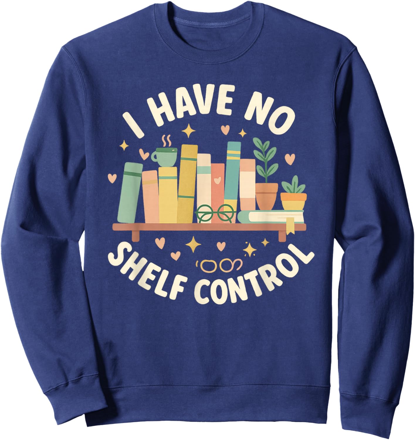 I Have No Shelf Control Funny Book Lover Graphic Sweatshirt - Sweatshirt | Navy