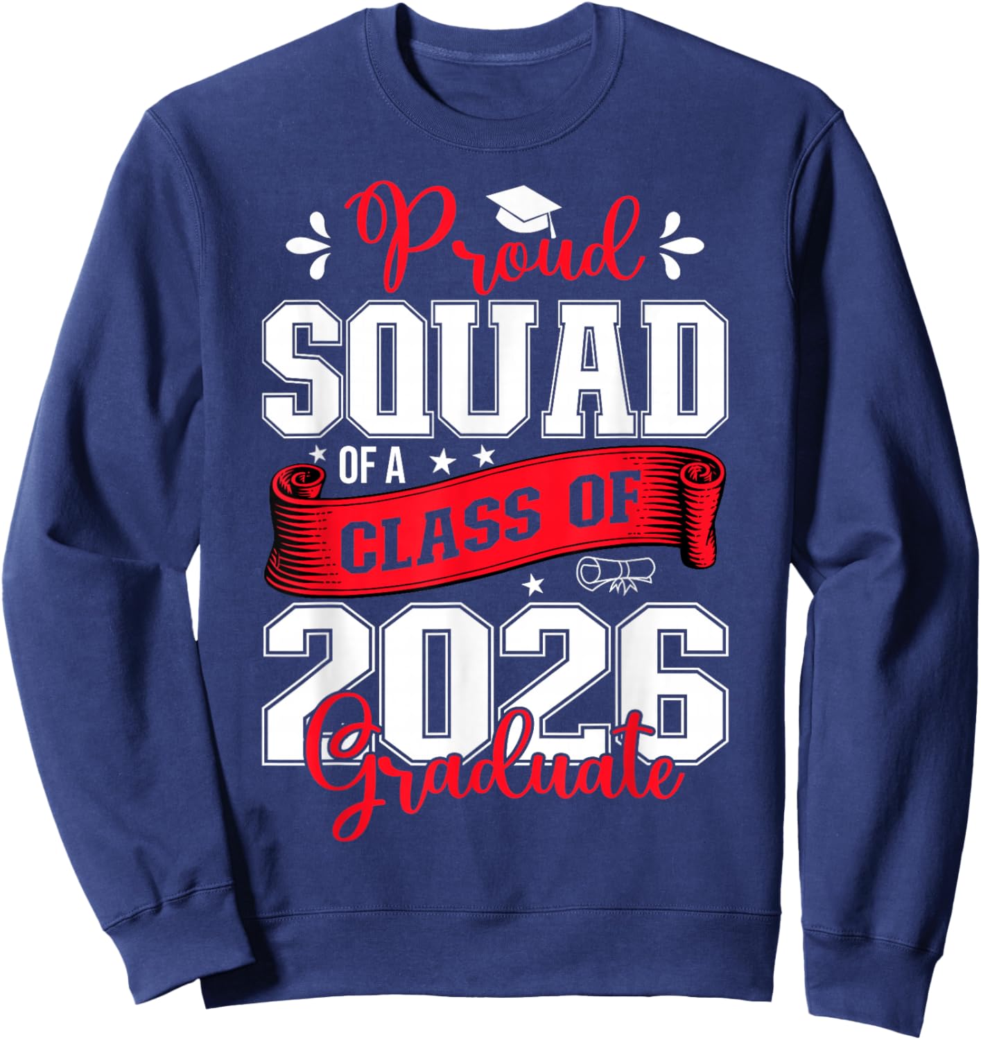 Proud Squad of a Class of 2026 Graduate for Graduation Sweatshirt - Sweatshirt | Navy