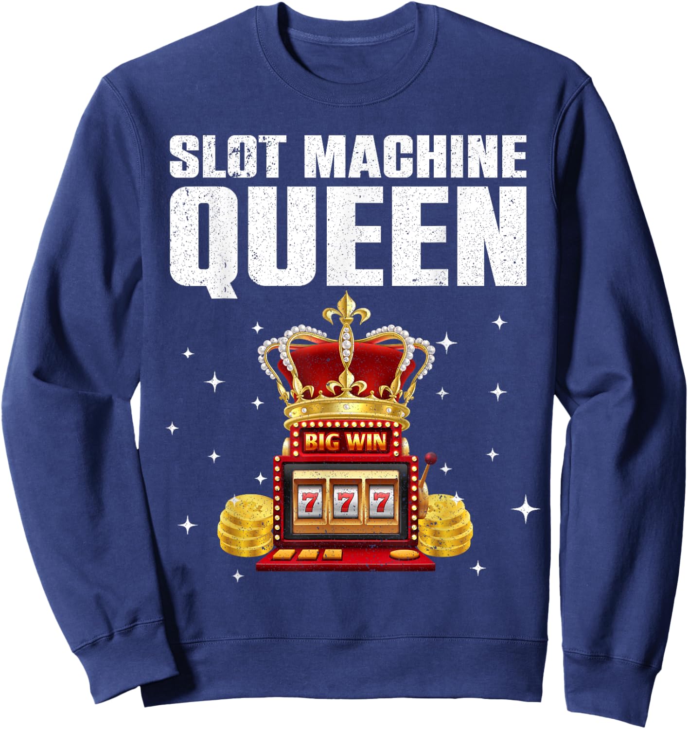 Cool Slot Machine Queen Art Girls Casino Gambler Sweatshirt - Sweatshirt | Navy