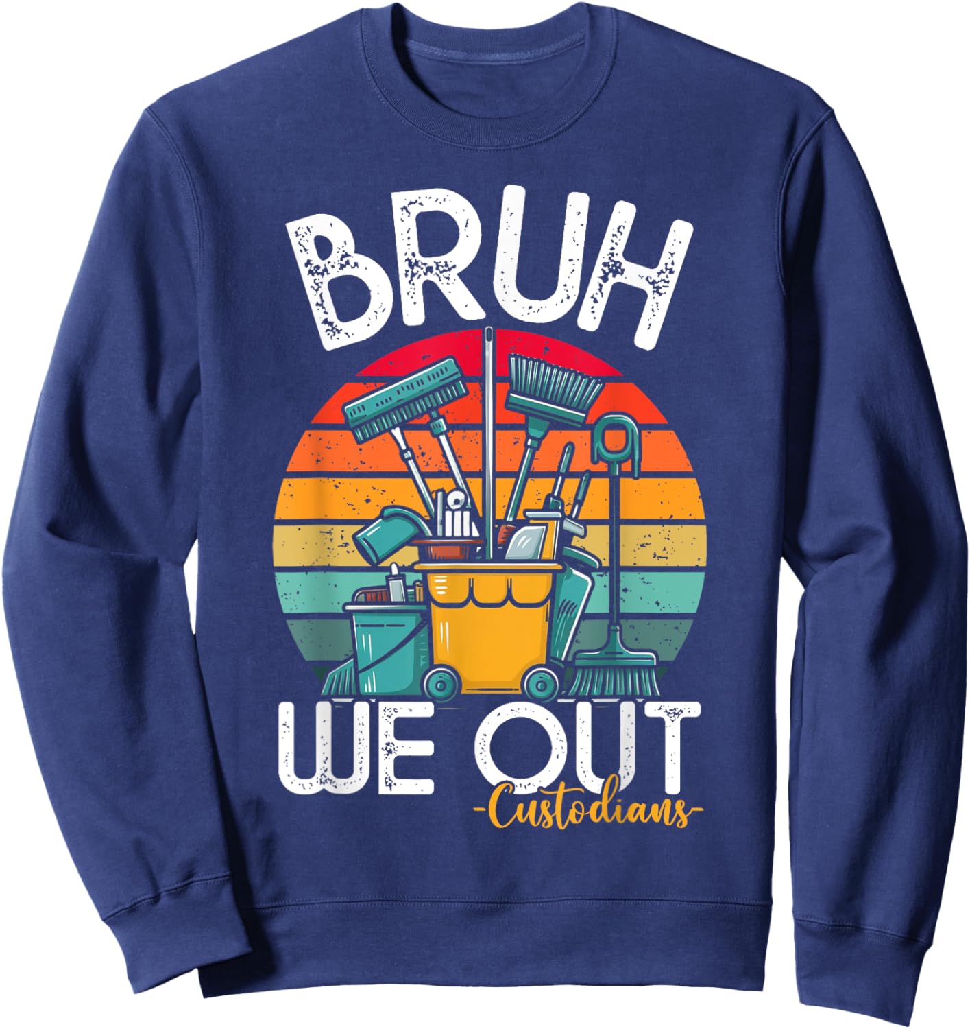 Bruh We Out Custodians Last Day of School School Custodians Sweatshirt - Sweatshirt | Navy