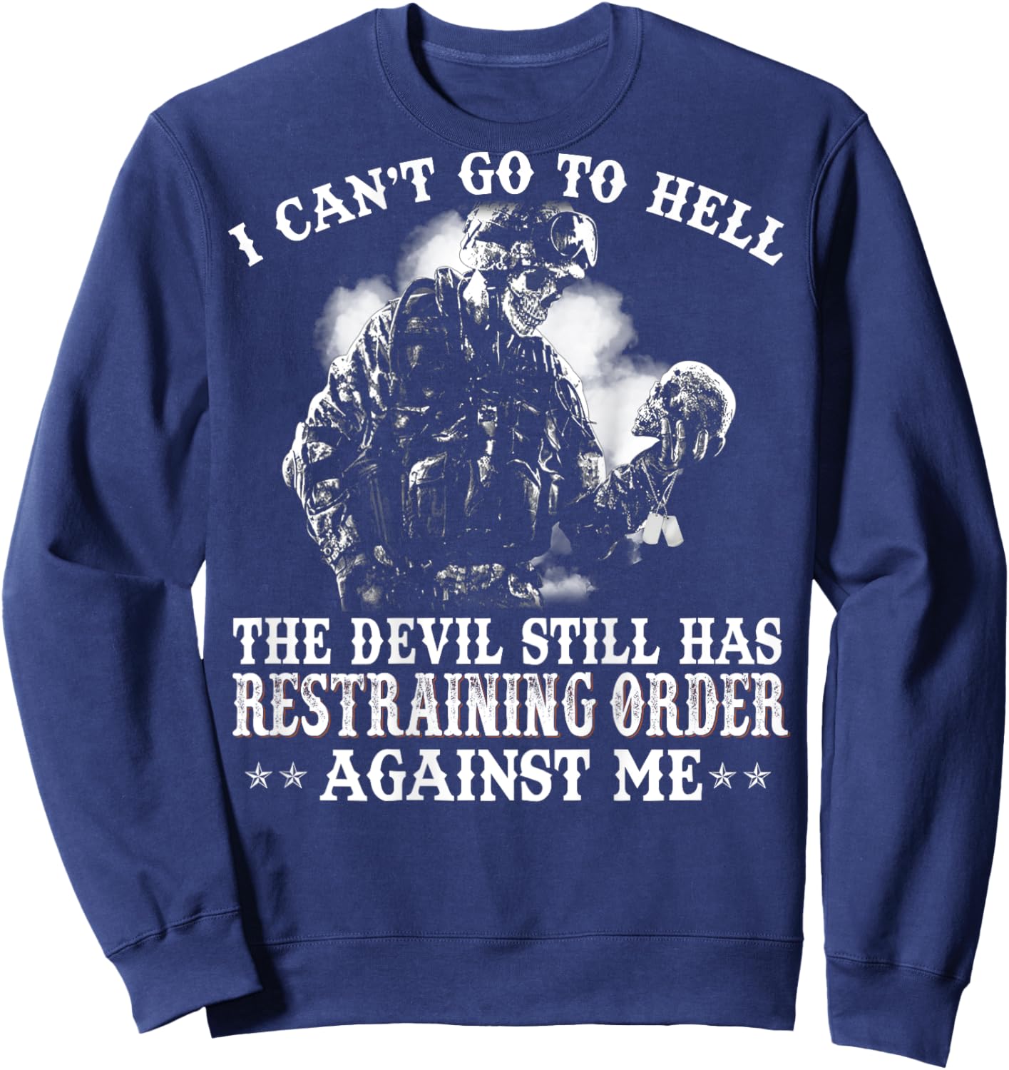 Veteran I Cant Go To Hell Devil Restraining Order Against Me Sweatshirt - Sweatshirt | Navy