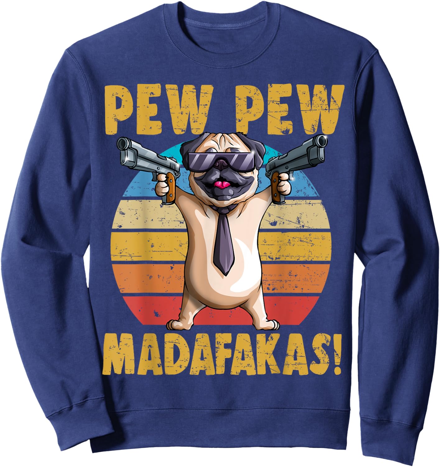 Funny Pug PewPewPew Madafakas Crazy Pugs PewPew Dog Gift Men Women Sweatshirt - Sweatshirt | Navy