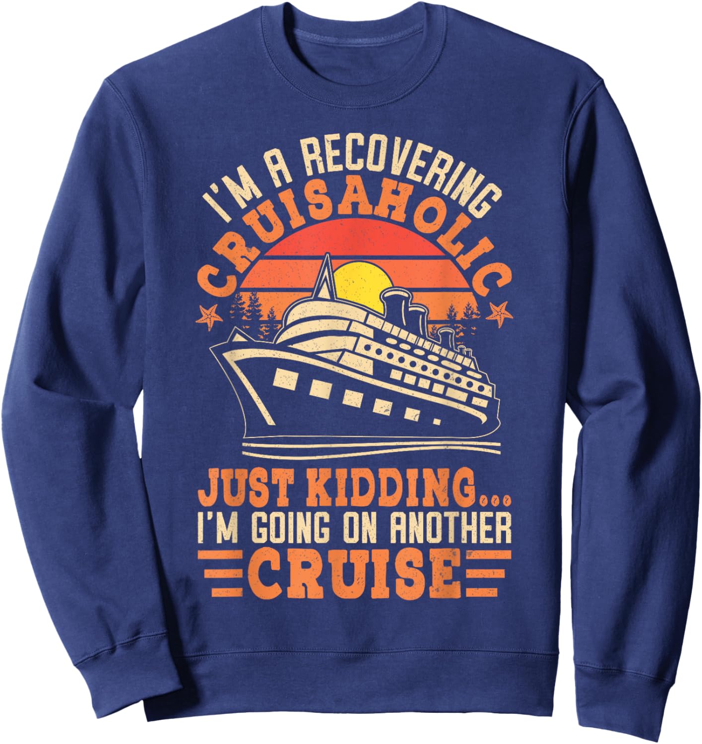 I'm a Recovering Cruisaholic Funny Cruise Sweatshirt - Sweatshirt | Navy