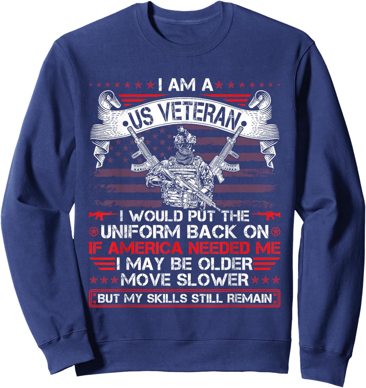 I Am A US Veteran I Would Put The Uniform Back On Veteran Sweatshirt - Sweatshirt | Navy