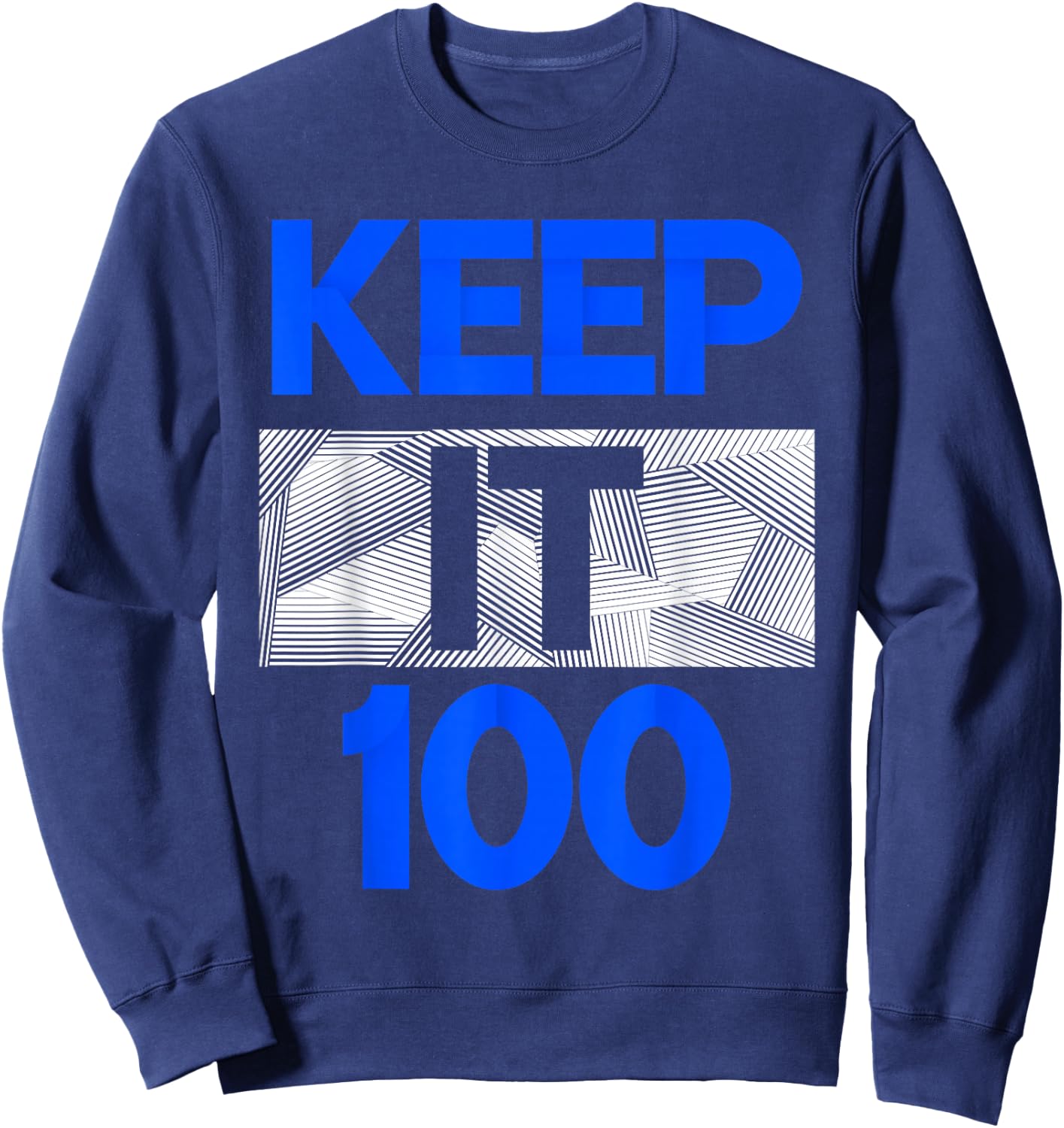 Blue Keep It 100 Royal Blue Graphic Sweatshirt - Sweatshirt | Navy