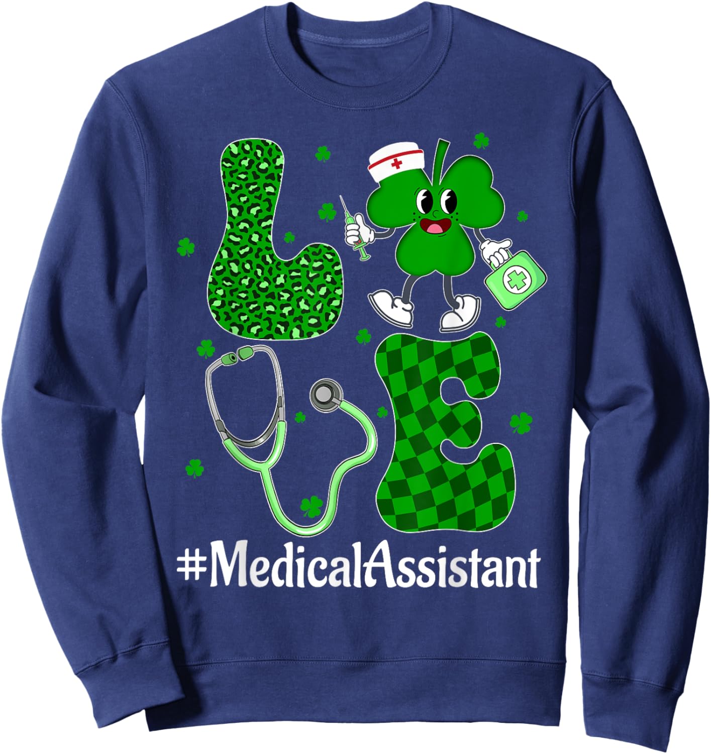 LOVE Stethoscope Syringe Medical Assistant Life St Patrick's Sweatshirt - Sweatshirt | Navy