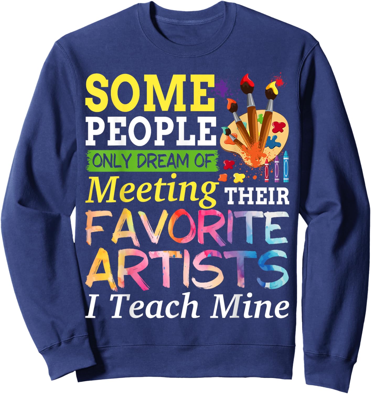 Some People Only Dream Of Meeting Their Favorite Artists Sweatshirt - Sweatshirt | Navy