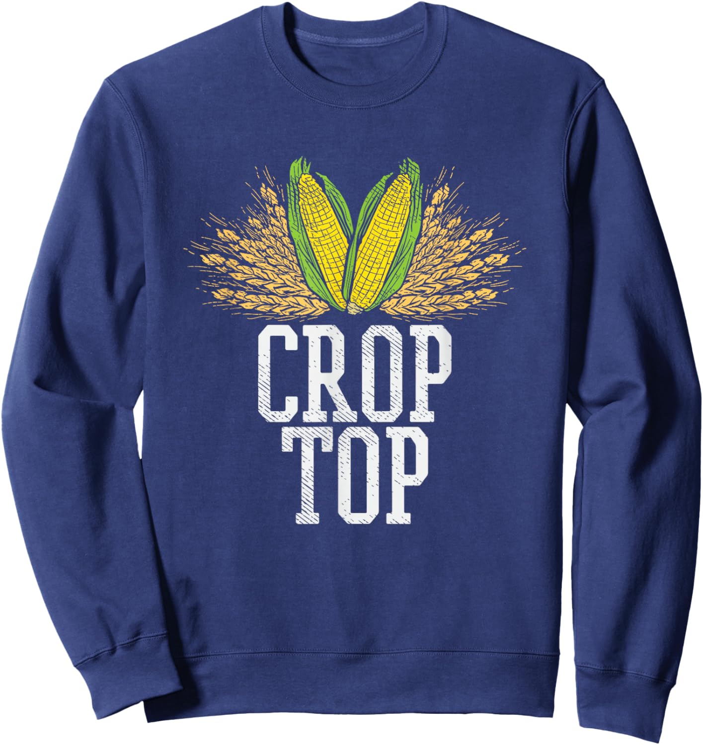 Crop Top Farm Pun Corn Farming - Agriculture - Funny Farmer Sweatshirt - Sweatshirt | Navy