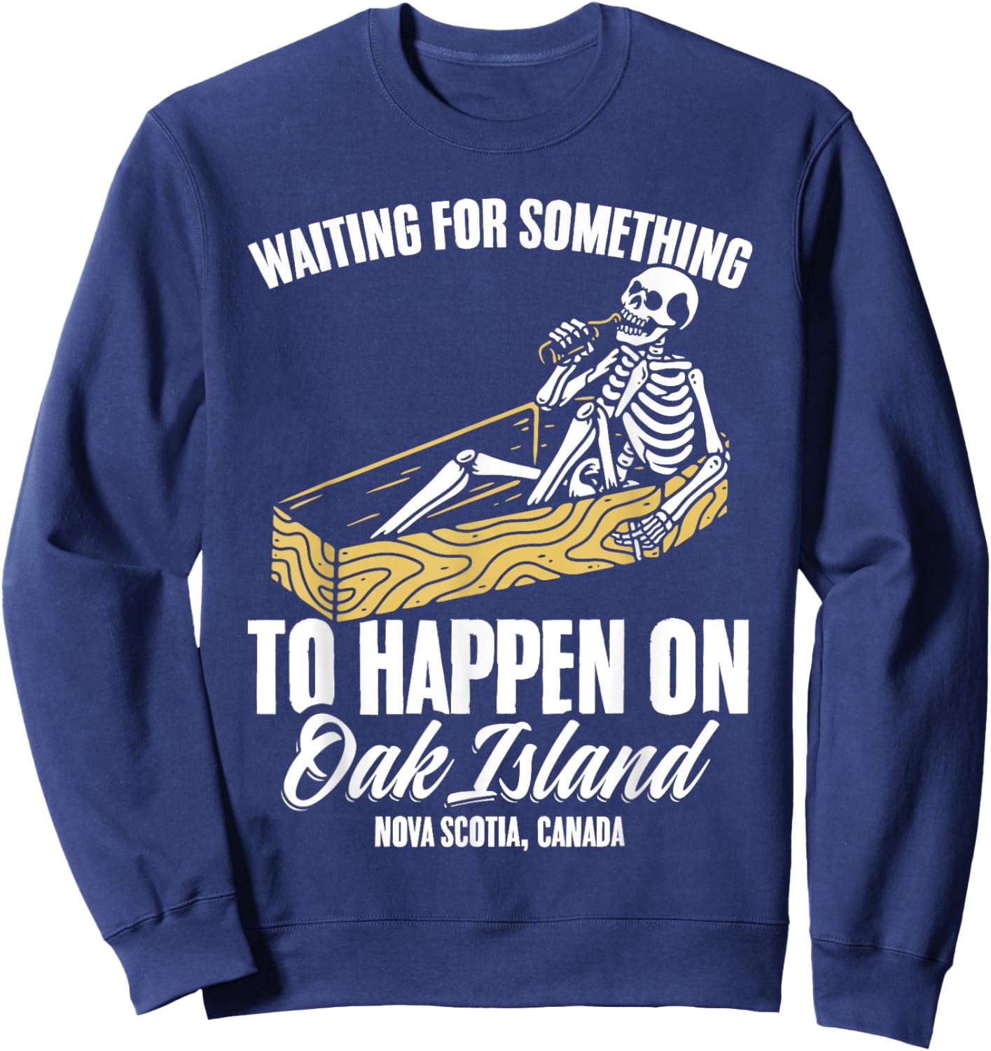 Funny Skeleton Waiting for Something To Happen on Oak Island Sweatshirt - Sweatshirt | Navy