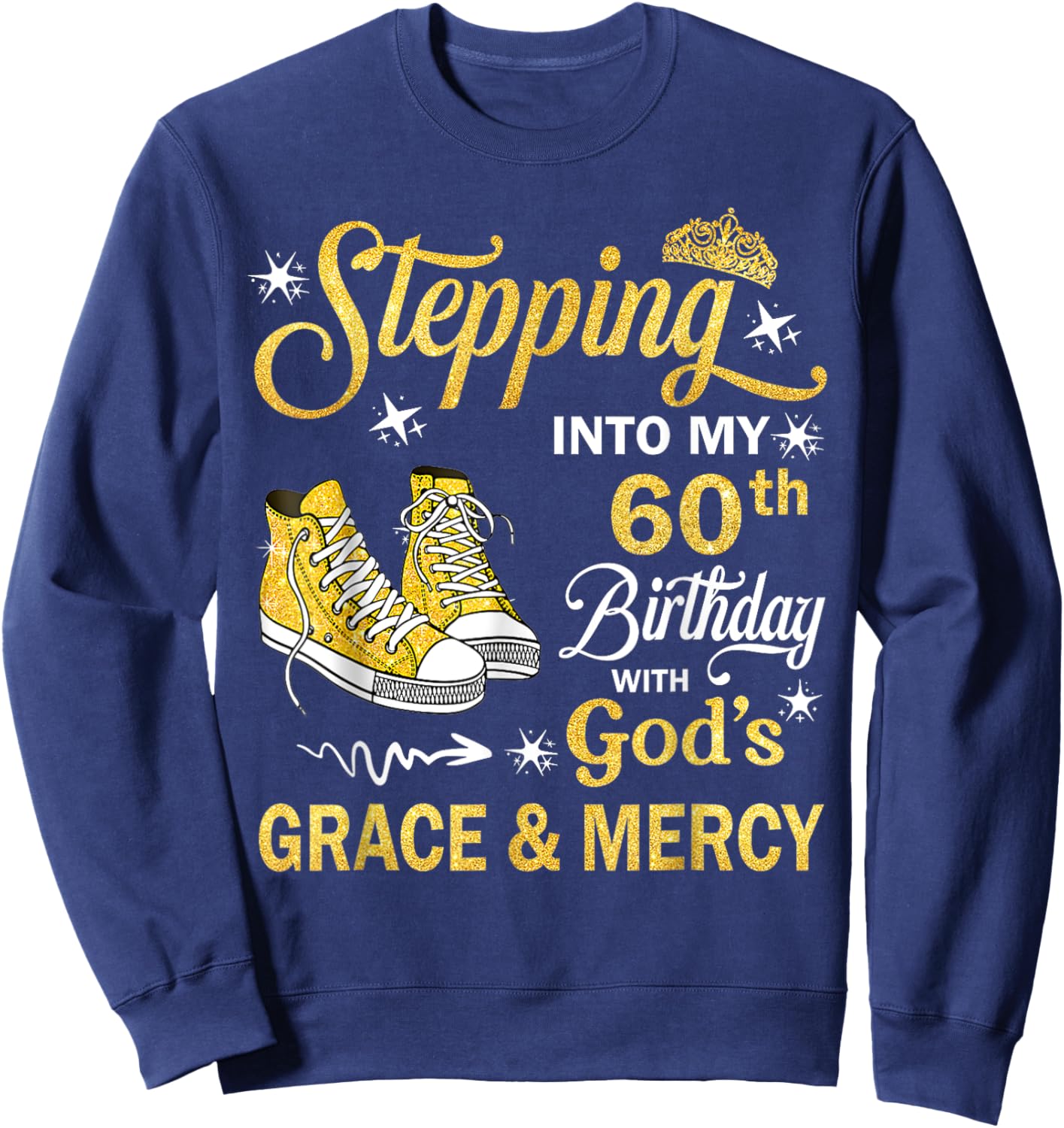 60 Year Old Birthday 60th Birthday With God's Grace & Mercy Sweatshirt - Sweatshirt | Navy