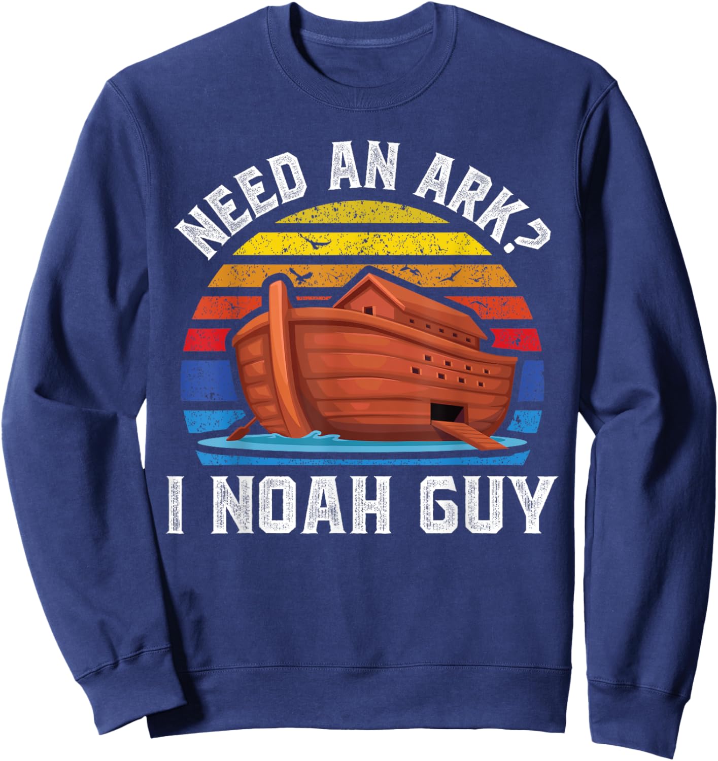 Need an Ark I Noah Guy Funny Christian Pun Kids Men Women Sweatshirt - Sweatshirt | Navy