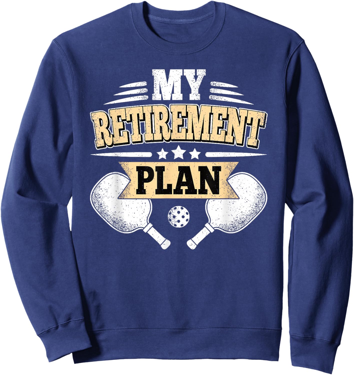 My Retirement Plan Funny Pickleball Retired Men Women Sweatshirt - Sweatshirt | Navy